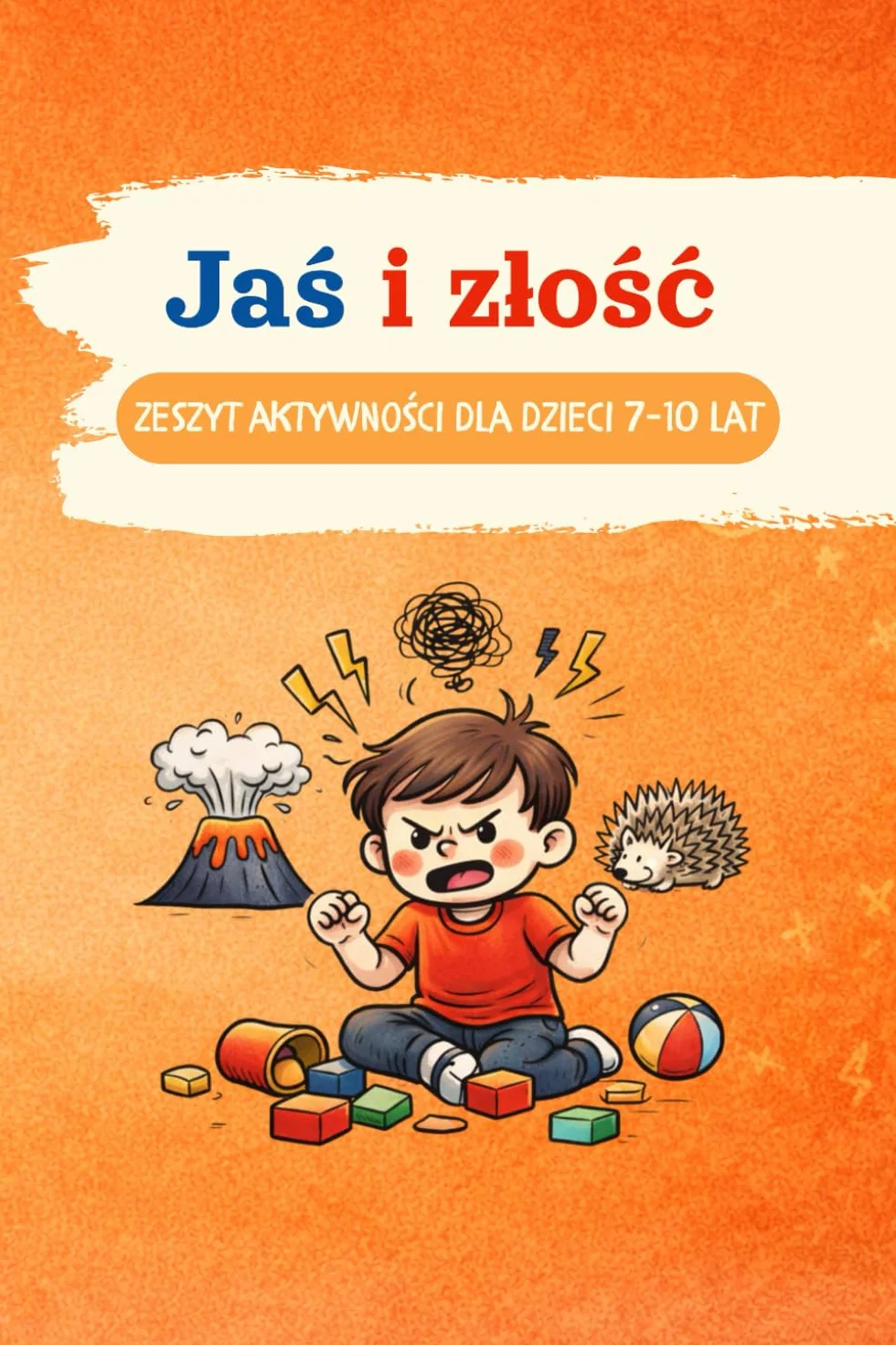 Jaś i złość: Zeszyt aktywności dla dzieci 7-10 lat