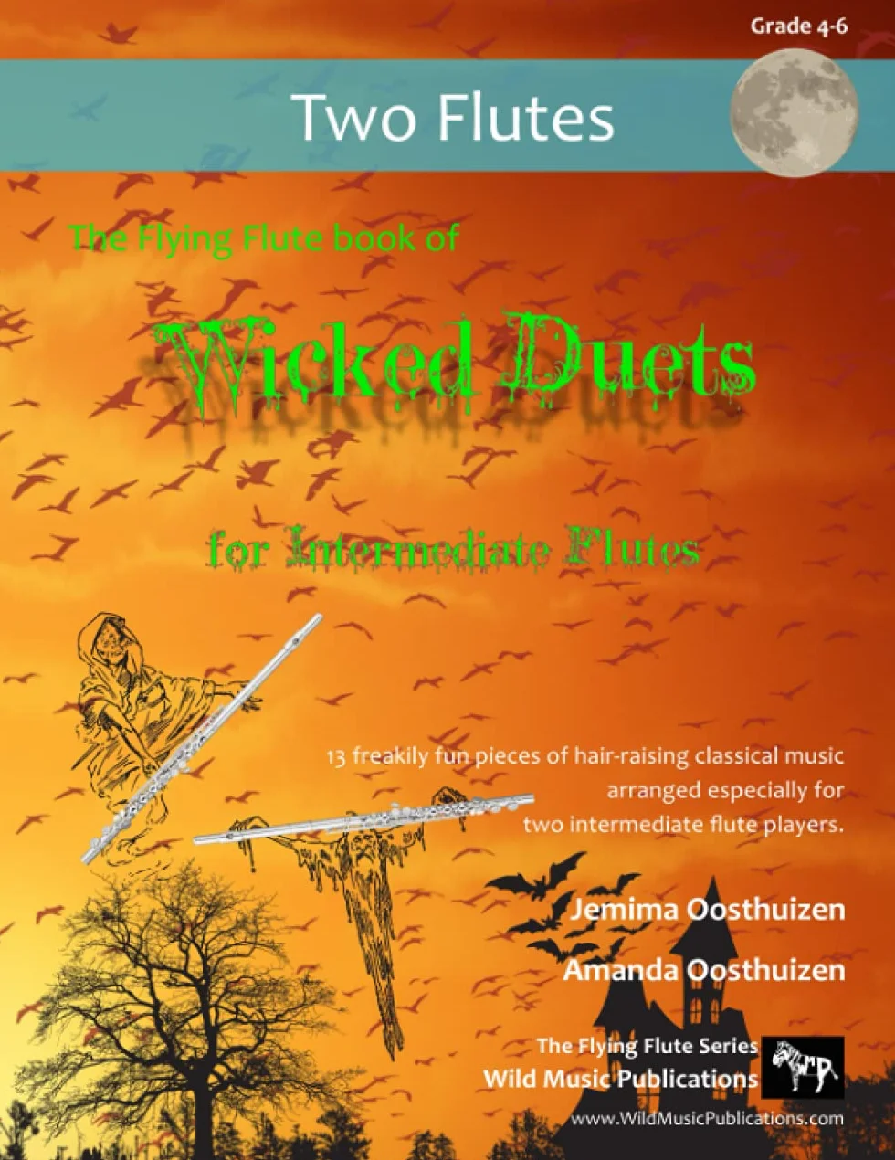 The Flying Flute Book of Wicked Duets for Intermediate Flutes: 13 freakily fun duets arranged especially for two intermediate flautists