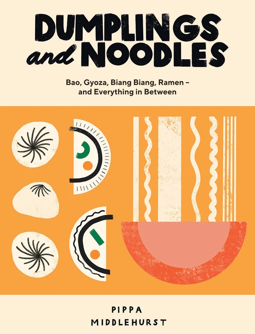 Dumplings and Noodles: Over 70 Modern Recipes for the Home Cook