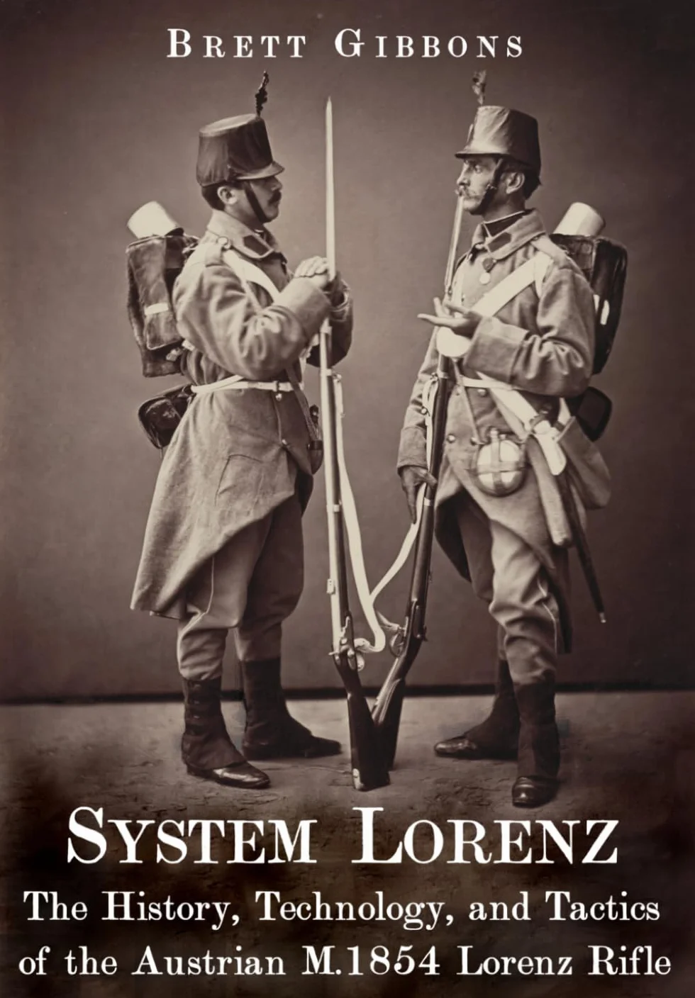 System Lorenz: The History, Technology, and Tactics of the Austrian M.1854 Lorenz Rifle