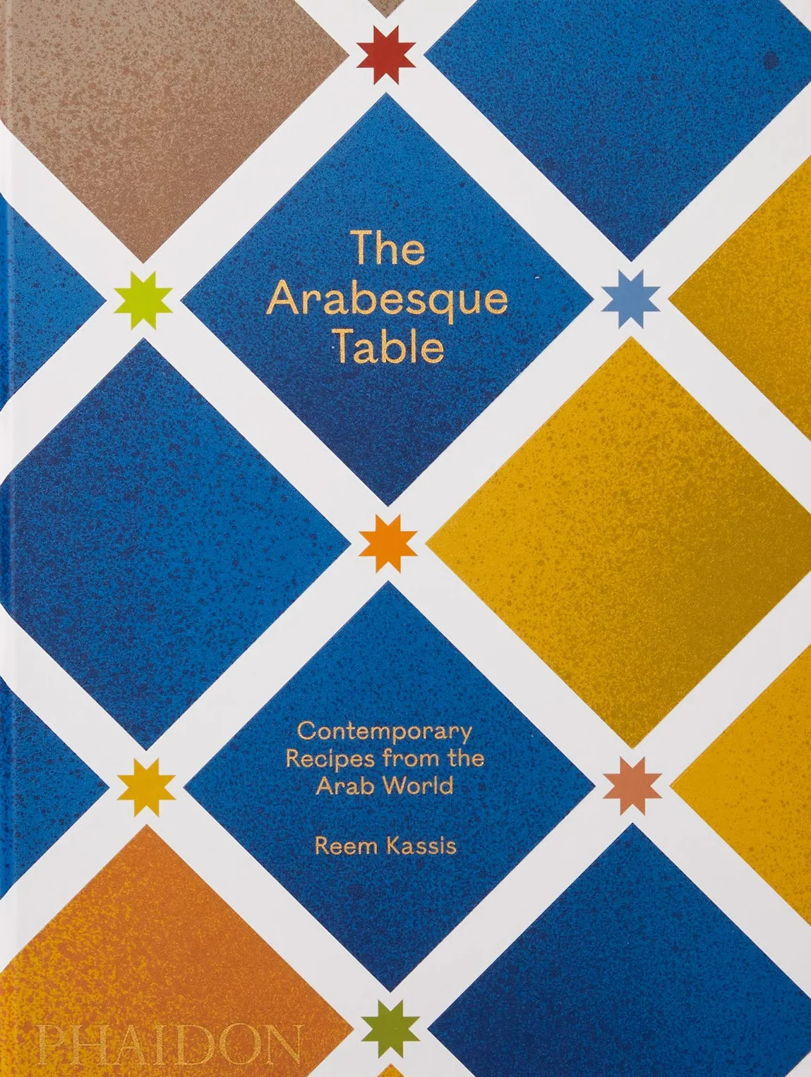 The Arabesque Table: Contemporary Recipes from the Arab World