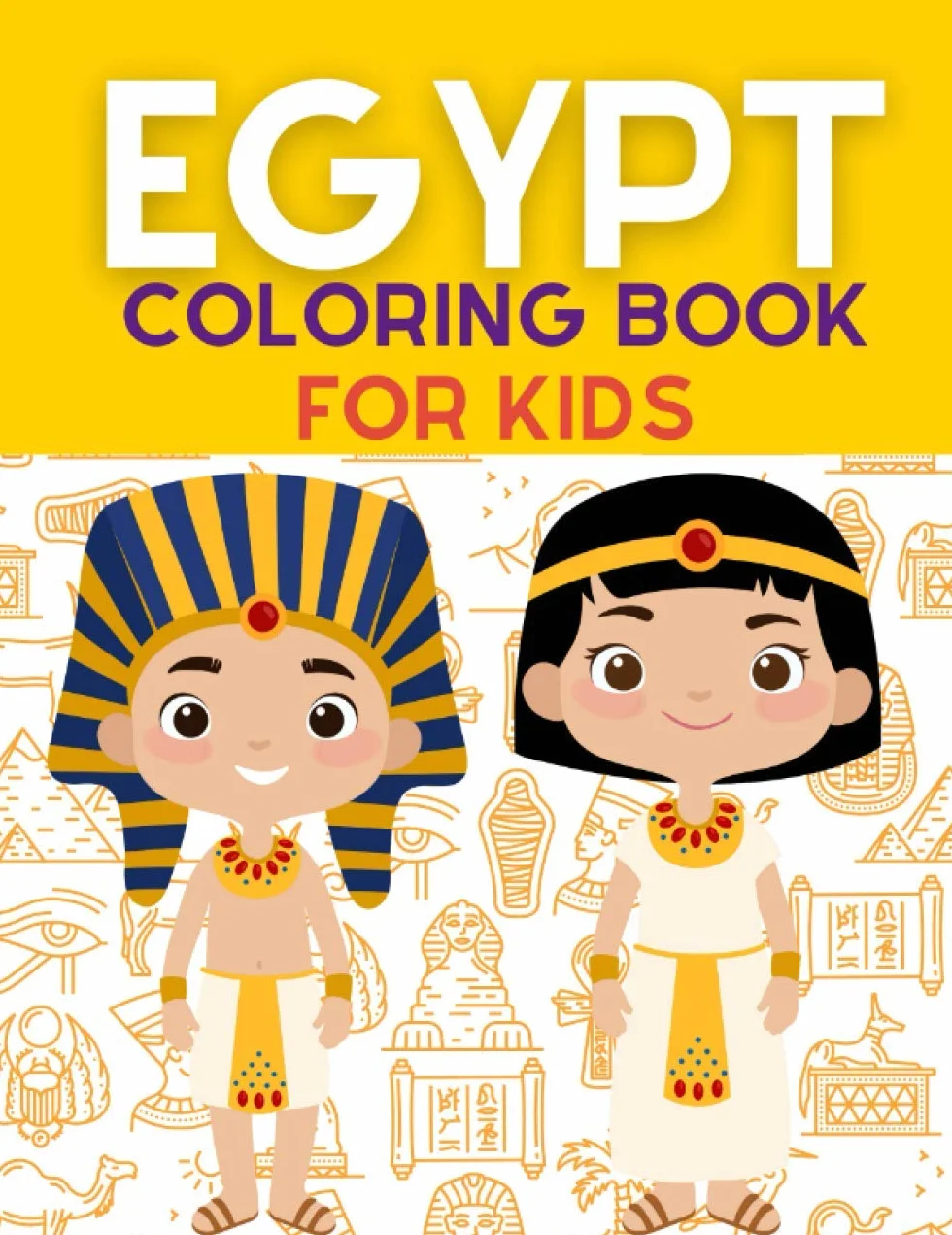 Egypt Coloring Book: Ancient Egypt Coloring Book For Kids With +40 Unique Large Designs of Pharaohs, Pyramids, Sphinxes, Hieroglyphs Symbols And More ... Preschool And Home Schooling Activity Book