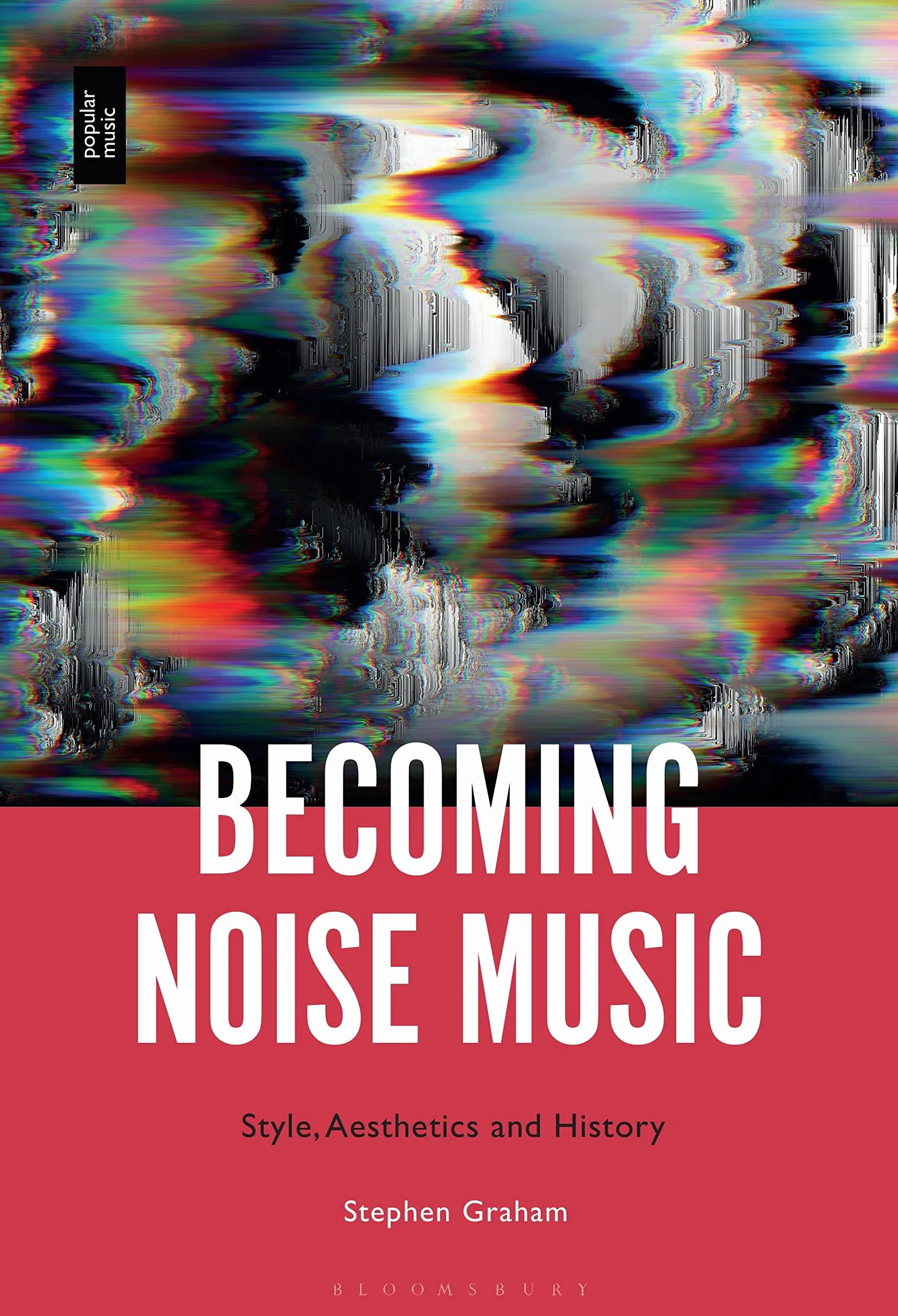 Becoming Noise Music: Style, Aesthetics, and History