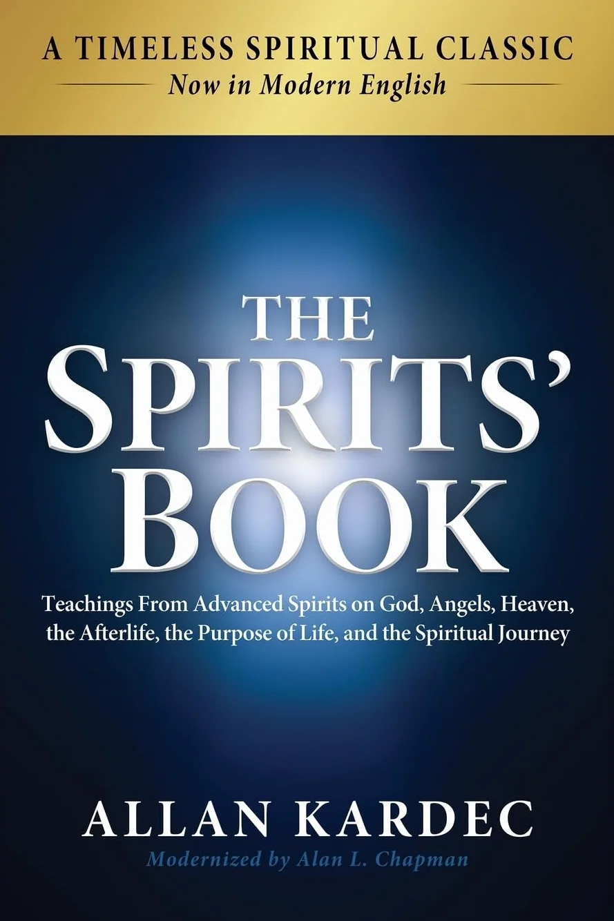 The Spirits' Book: Modern English Edition: Teachings From Advanced Spirits on God, Angels, Heaven, the Afterlife, the Purpose of Life, and the Spiritual Journey