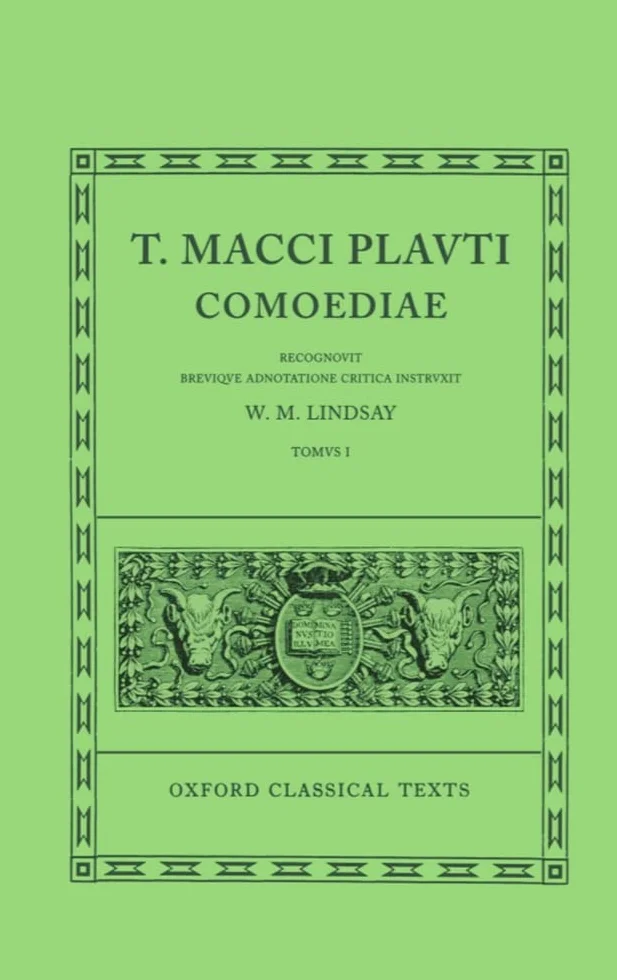 Comoediae: Volume I: Amphitruo, Asinaria, Aulularia, Bacchides, Captivi, Casina, Cistellaria, Curculio, Epidicus, Menaechmi, Mercator: 001