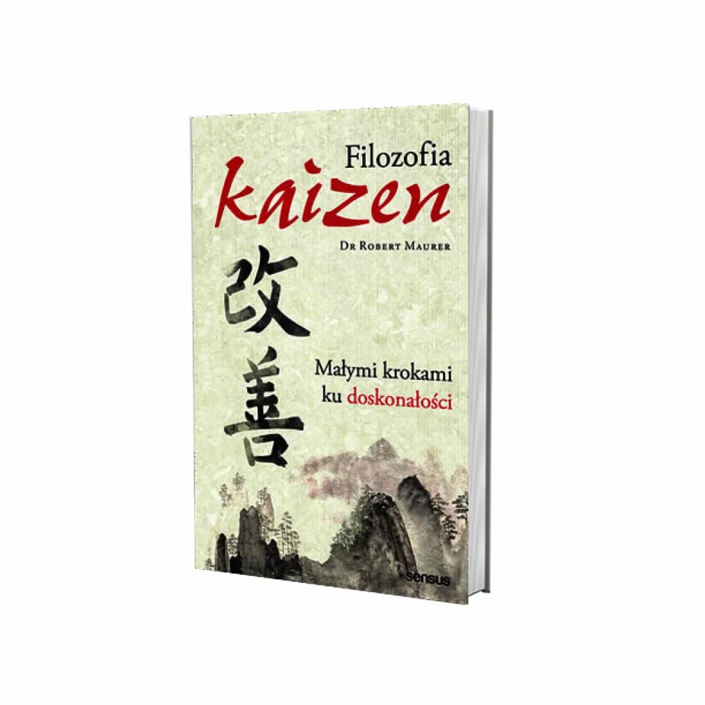 FILOZOFIA KAIZEN. MAŁYMI KROKAMI KU DOSKONAŁOŚCI