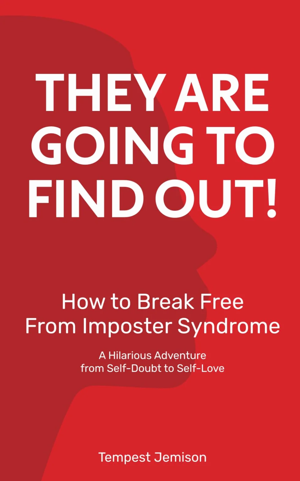 How to Break Free from Imposter Syndrome: A Hilarious Journey from Self-Doubt to Self-Love: A Quick, No-BS Guide to Stop Overthinking, Overcome ... Your Life With Fun Exercises and Extra Giggle