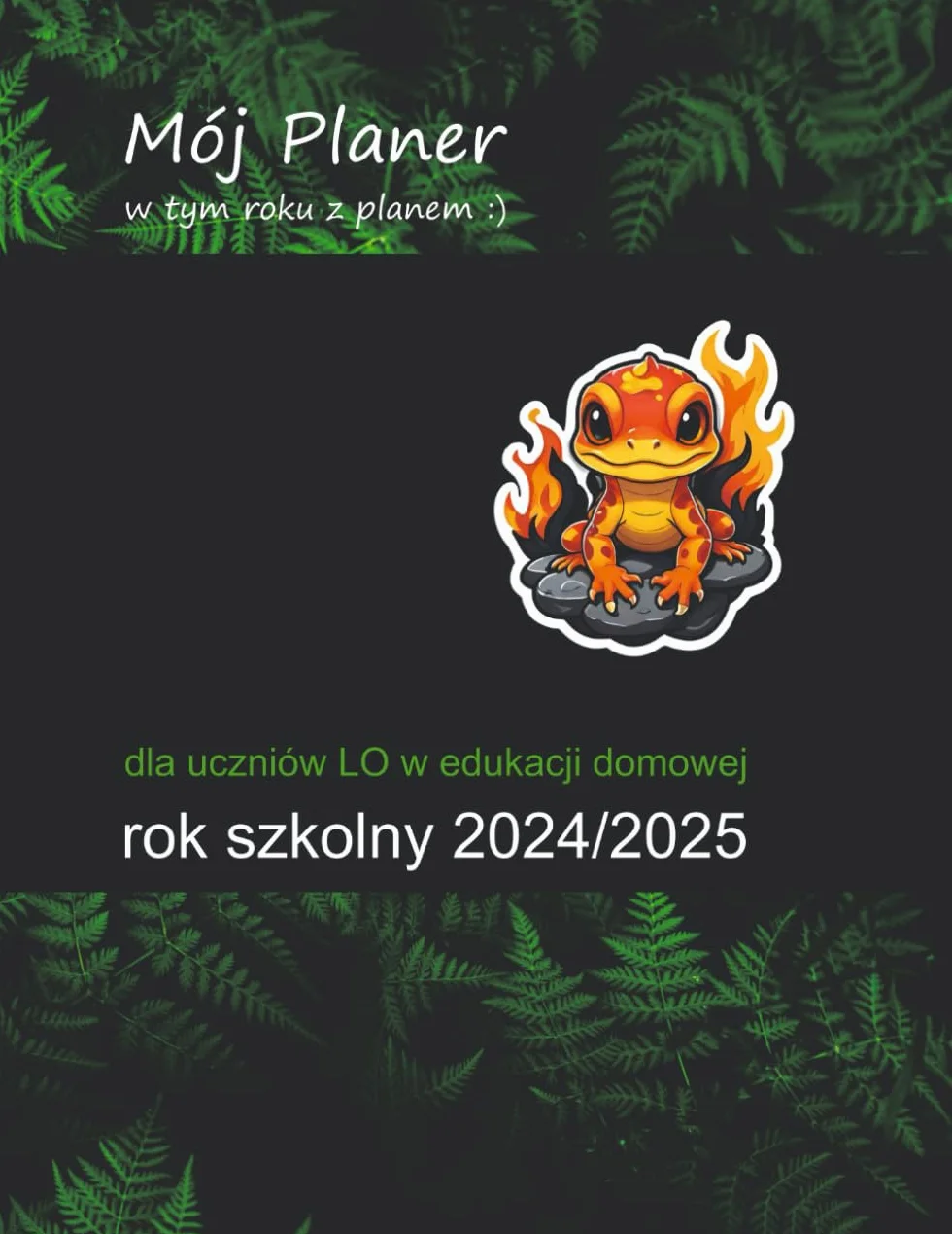 Mój planer. W tym roku z planem :) Kalendarz dla uczniów LO w edukacji domowej: rok szkolny 2024/2025