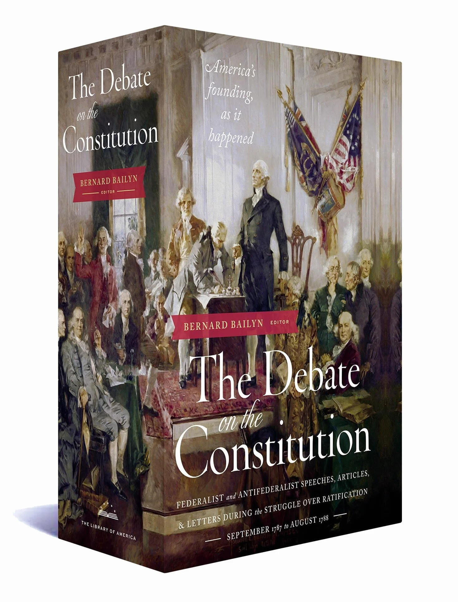 The Debate on the Constitution: Federalist and Anti-Federalist Speeches, Articles, and Letters During the Struggle over Ratification 1787-1788: A Library of America Boxed Set