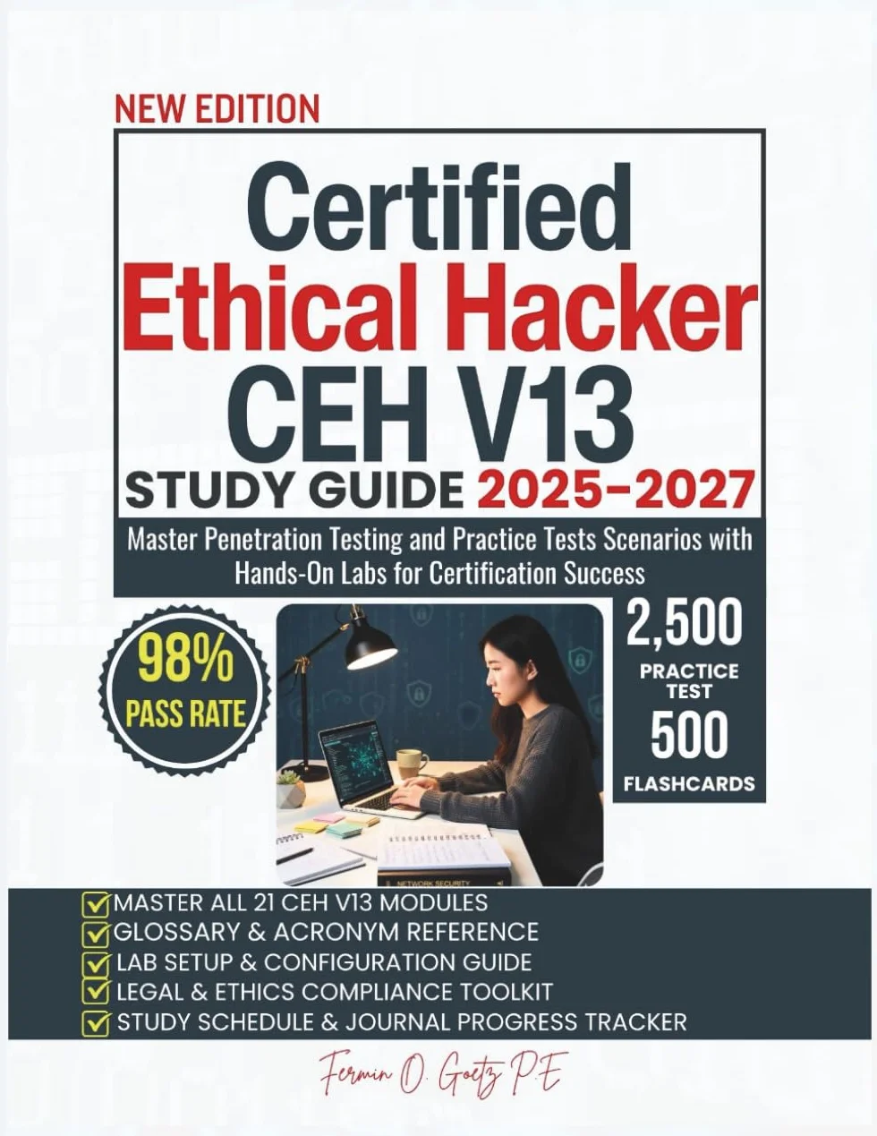 Certified Ethical Hacker CEH V13 STUDY GUIDE 2025-2027: Master Penetration Testing and Practice Tests Scenarios with Hands-On Labs for Certification Success