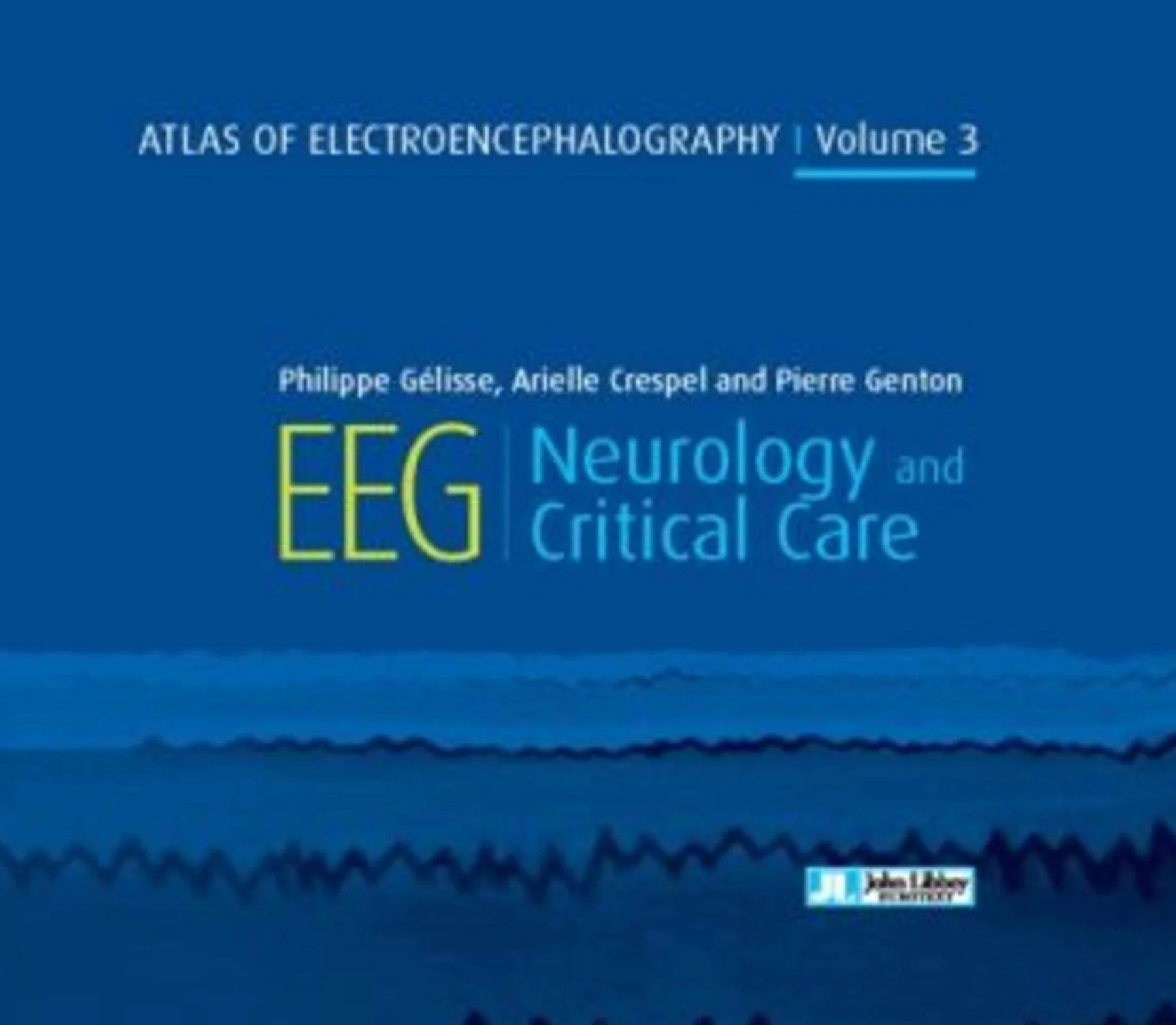 Atlas of electroencephalography - Volume 3: EEG - Neurology and critical care