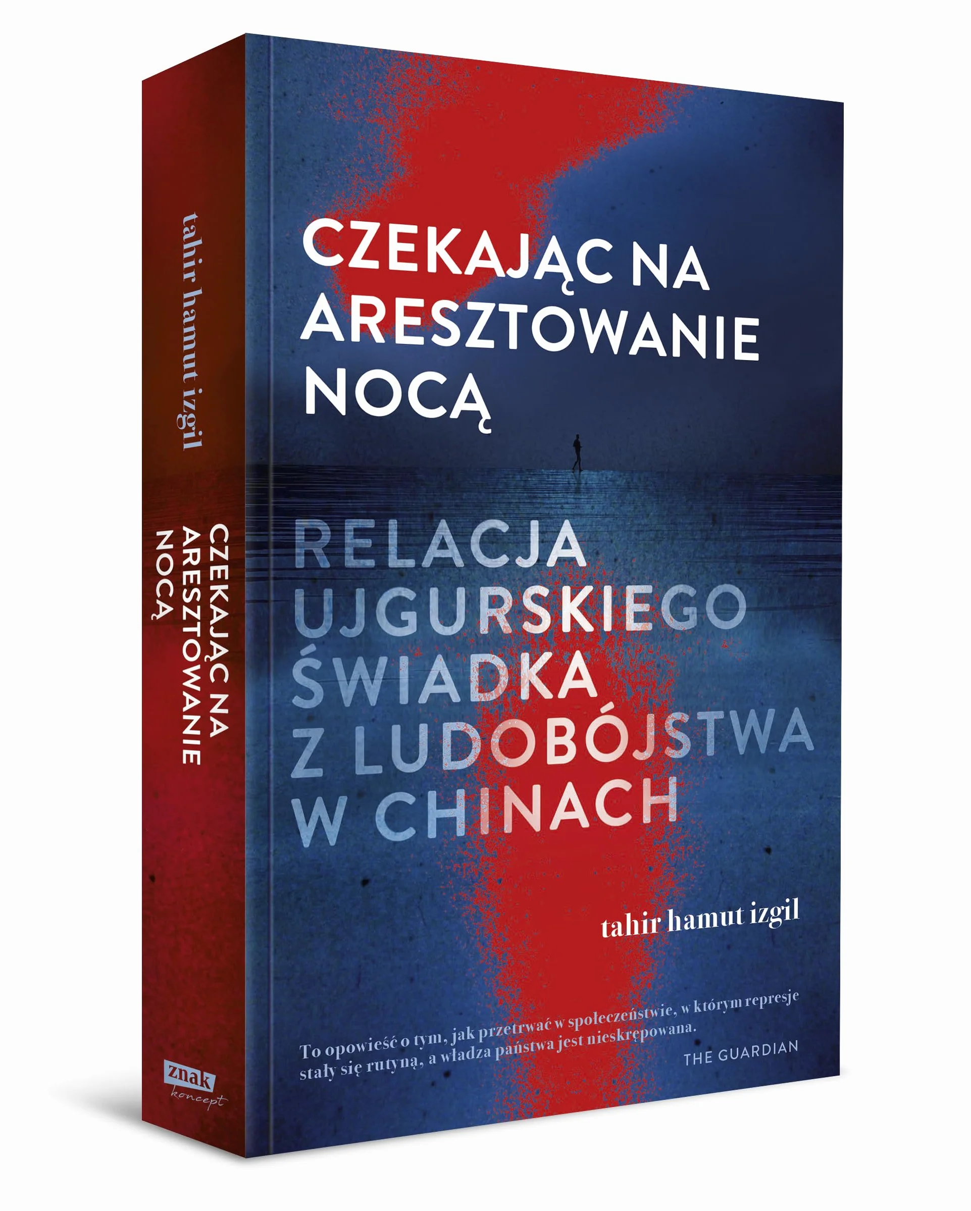 CZEKAJĄC NA ARESZTOWANIE NOCĄ. RELACJA UJGURSKIEGO