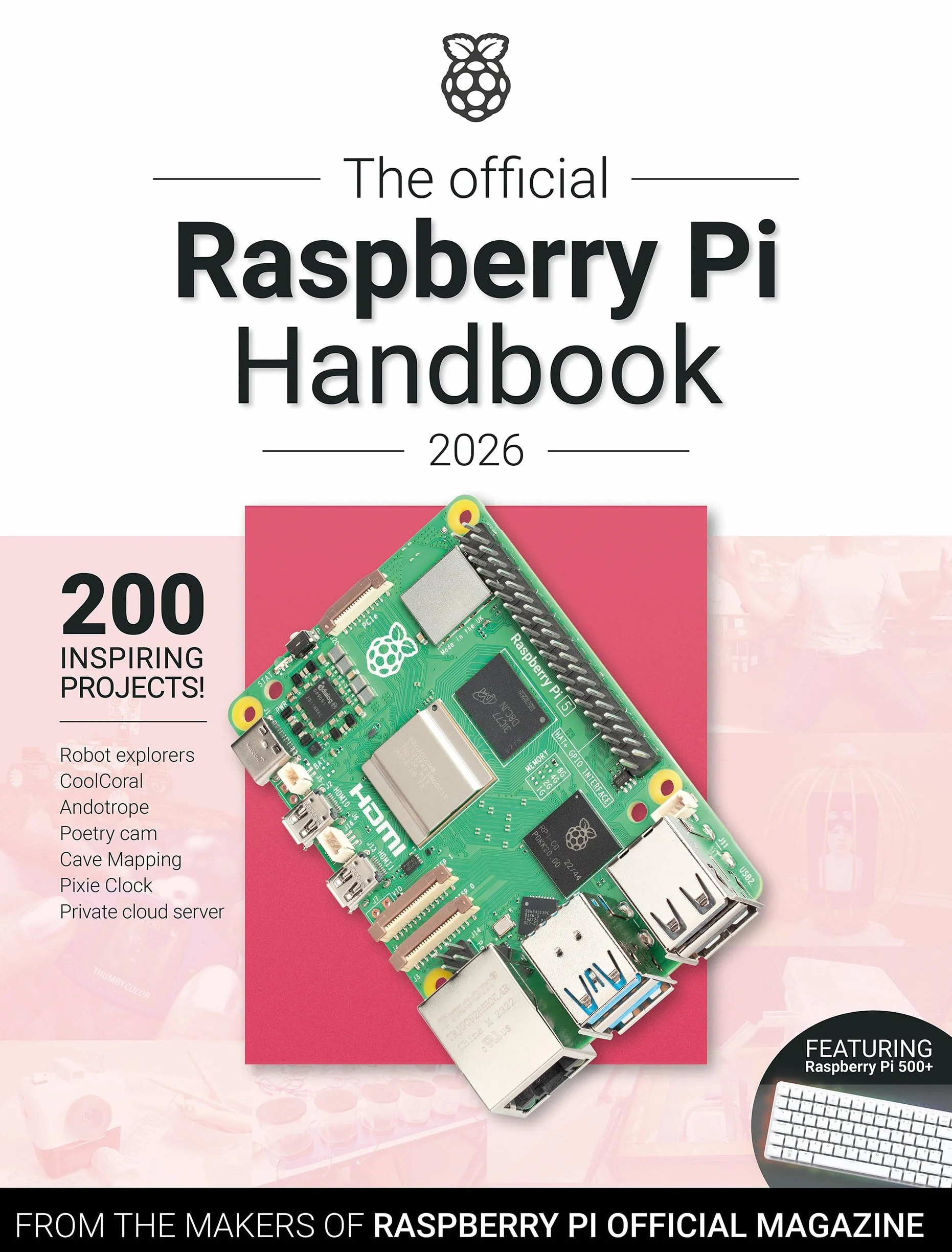 The Official Raspberry Pi Handbook 2026: Astounding Projects with Raspberry Pi Computers