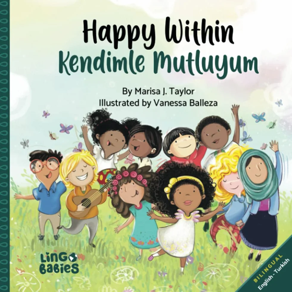 Happy within/ Kendimle Mutluyum: Childrens Picture Book English- Turkish Bilingual/ İngilizce Türkçe: İki dilli çocuk kitabı: Bilingual English Turkish Childrens Book