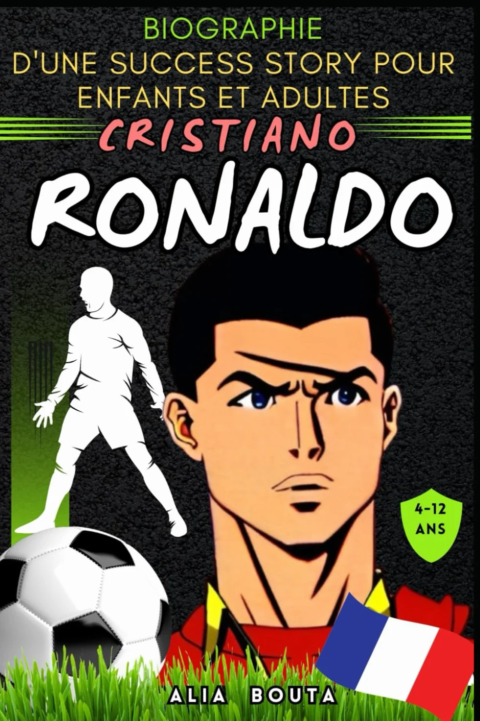 Cristiano Ronaldo: Biographie d'une success story pour enfants et adultes