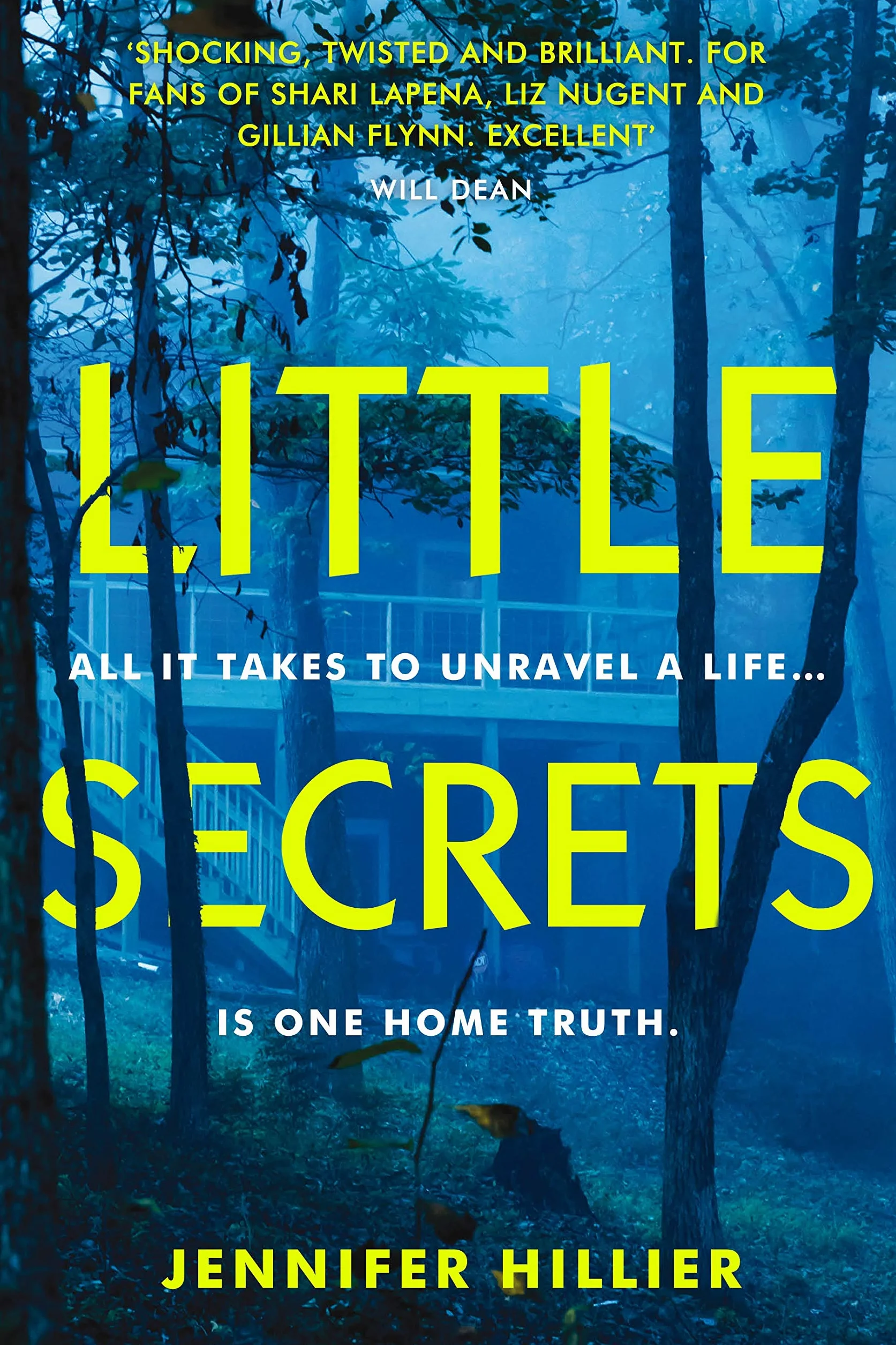 Little Secrets: 'For fans of Shari Lapena, Liz Nugent and Gillian Flynn' Will Dean, author of The Last Thing to Burn