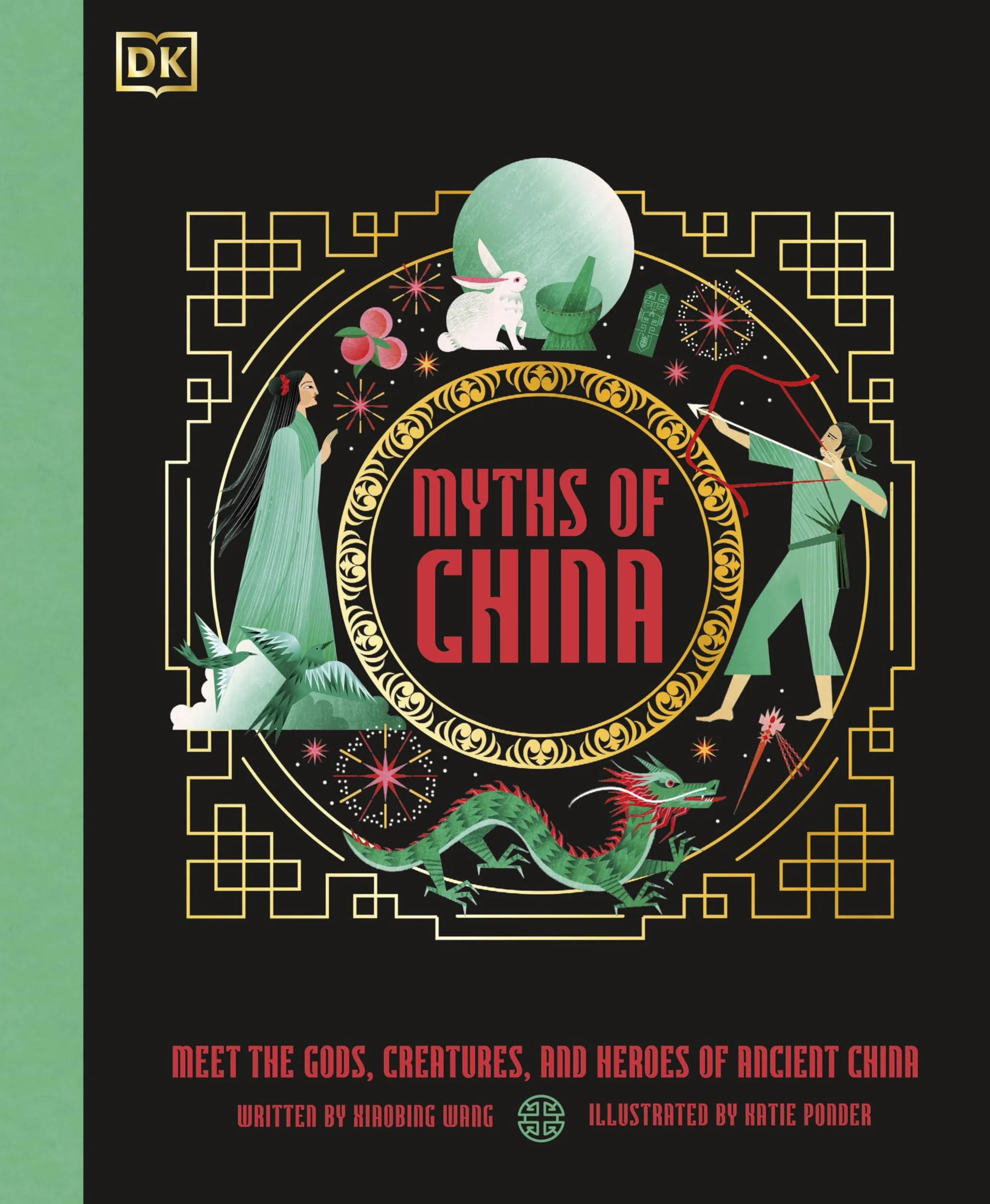 Myths of China: Meet the Gods, Creatures, and Heroes of Ancient China