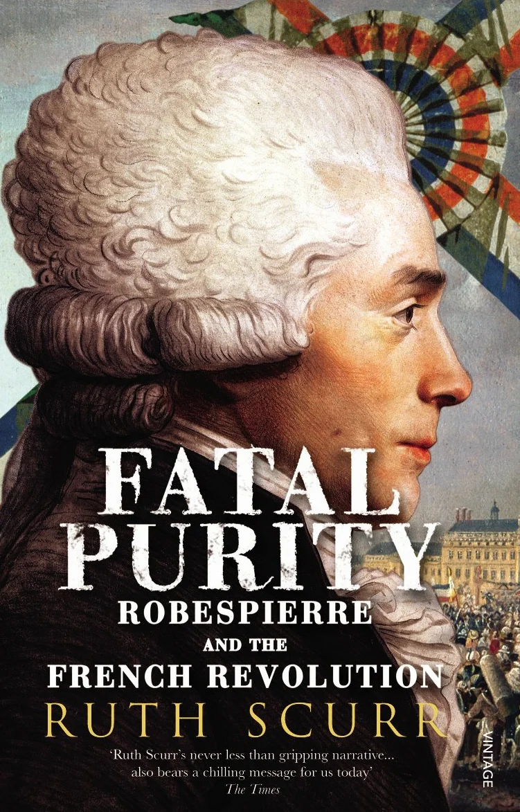 Fatal Purity: Robespierre and the French Revolution