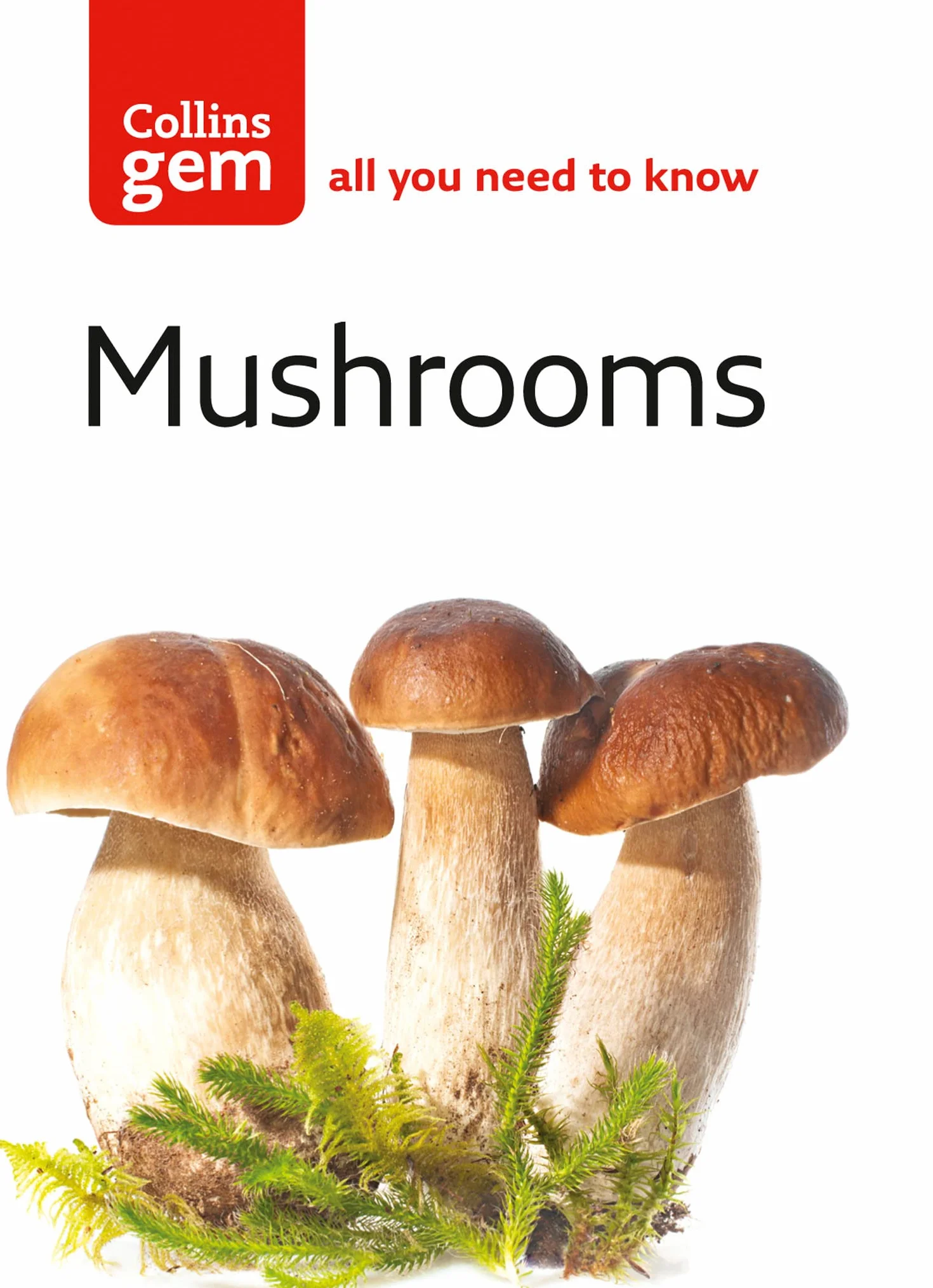 Mushrooms: A World-Renowned Guide to Foraging and British Natural History