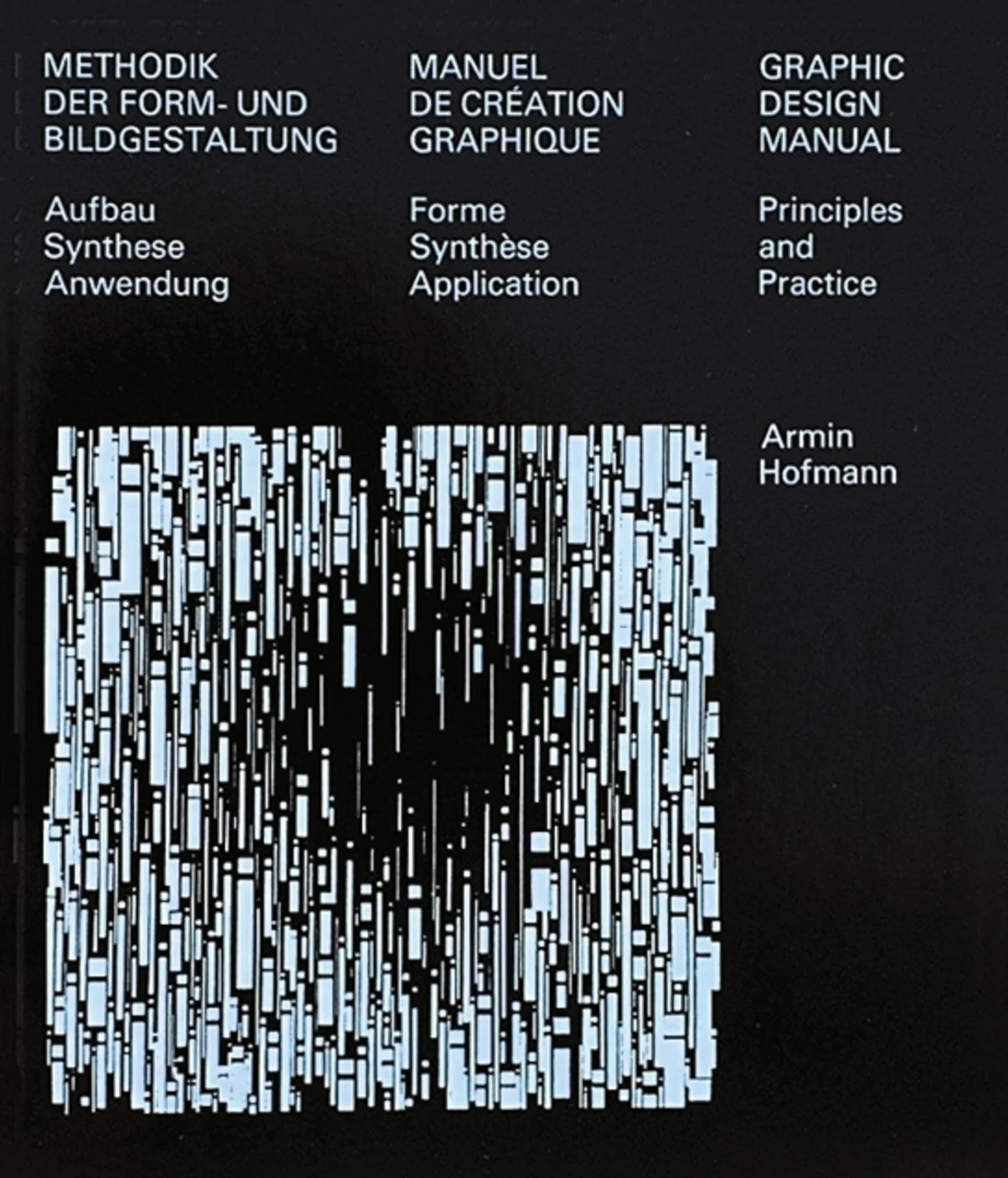 Manuel de création graphique: Forme, synthèse, application: Principles and Practice