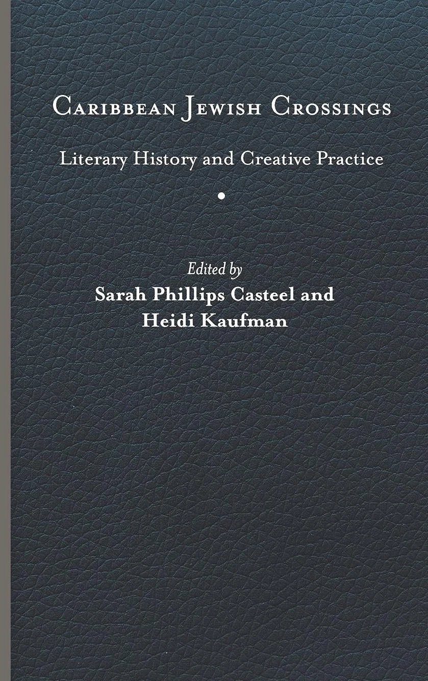 Caribbean Jewish Crossings: Literary History and Creative Practice
