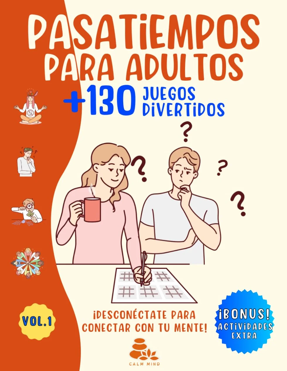 PASATIEMPOS PARA ADULTOS +130 JUEGOS DIVERTIDOS: ¡DESCONÉCTATE PARA CONECTAR CON TU MENTE! – Actividades mentales de entretenimiento – Sopa de Letras, Crucigramas, Laberintos, Sudoku, Kakuro y más.