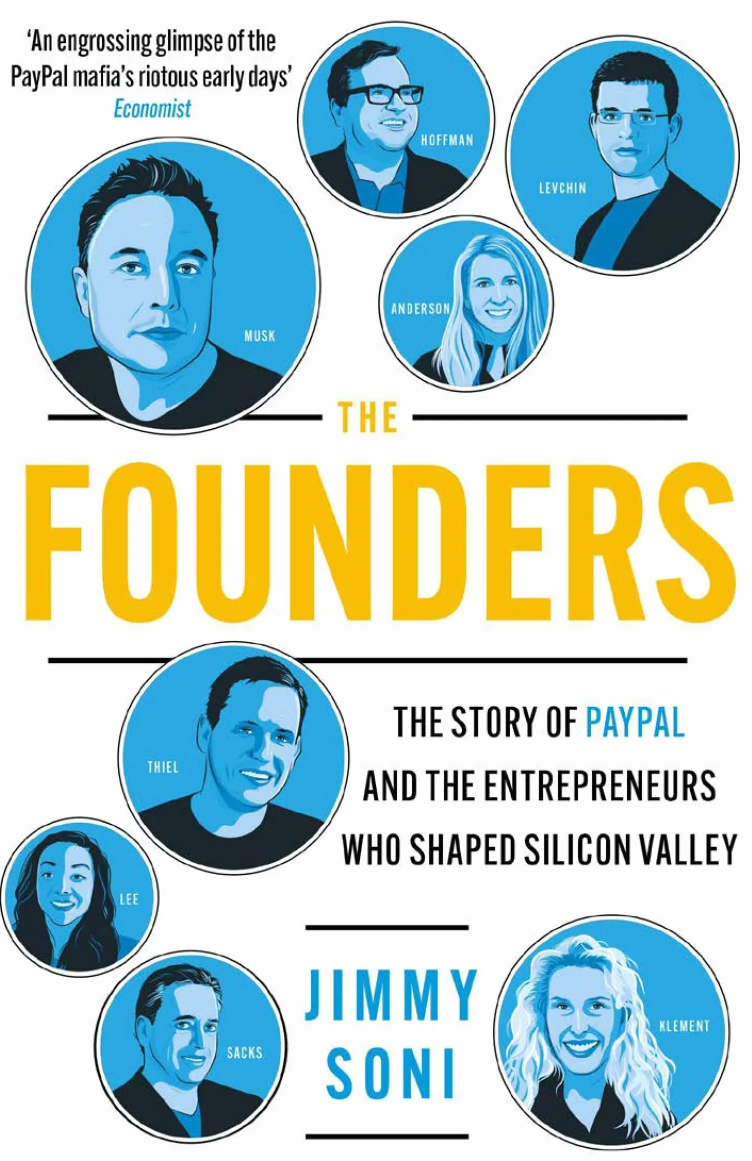 The Founders: The Story of Paypal and the Entrepreneurs who shaped Silicon Valley