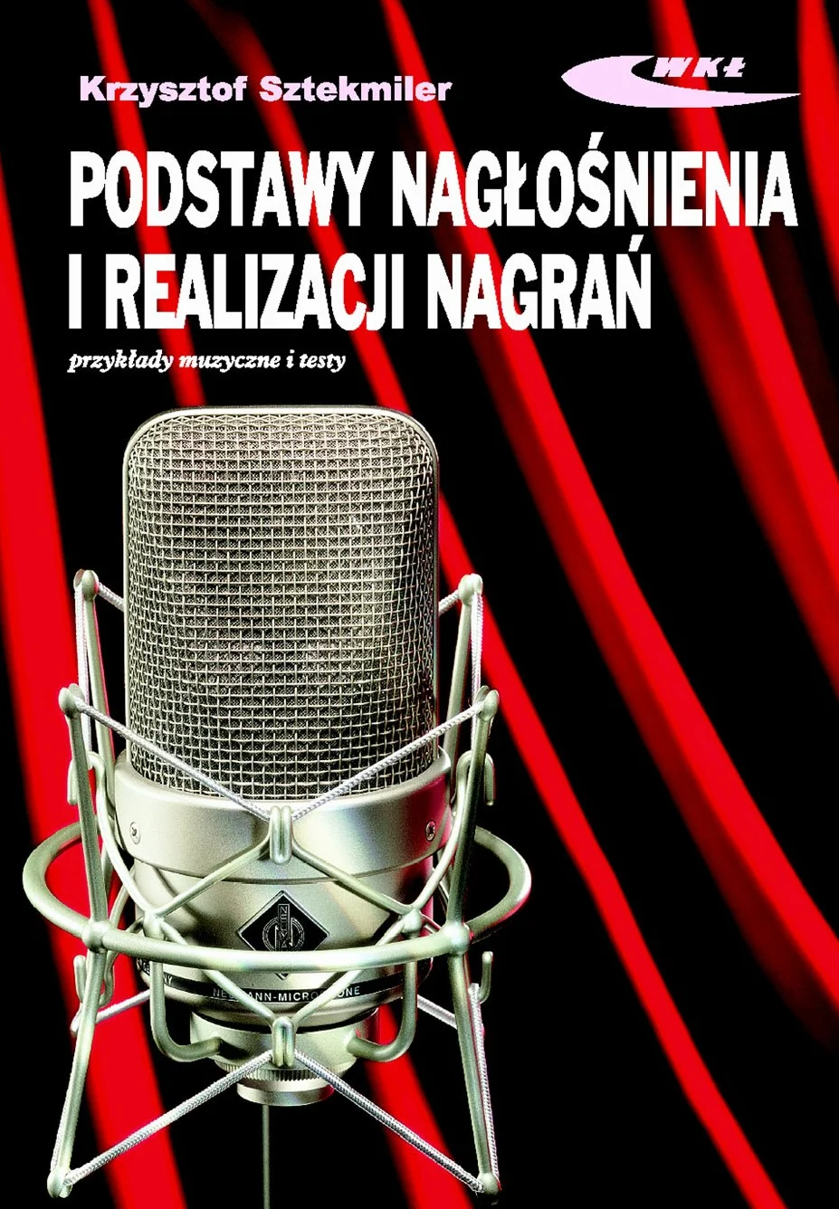 Podstawy nagłośnienia i realizacji nagrań Podręcznik dla akustyków