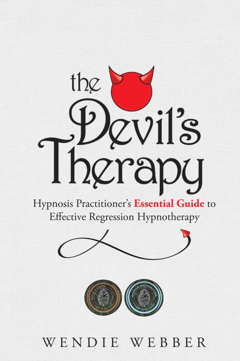 The Devil's Therapy: Hypnosis Practitioner's Essential Guide to Effective Regression Hypnotherapy