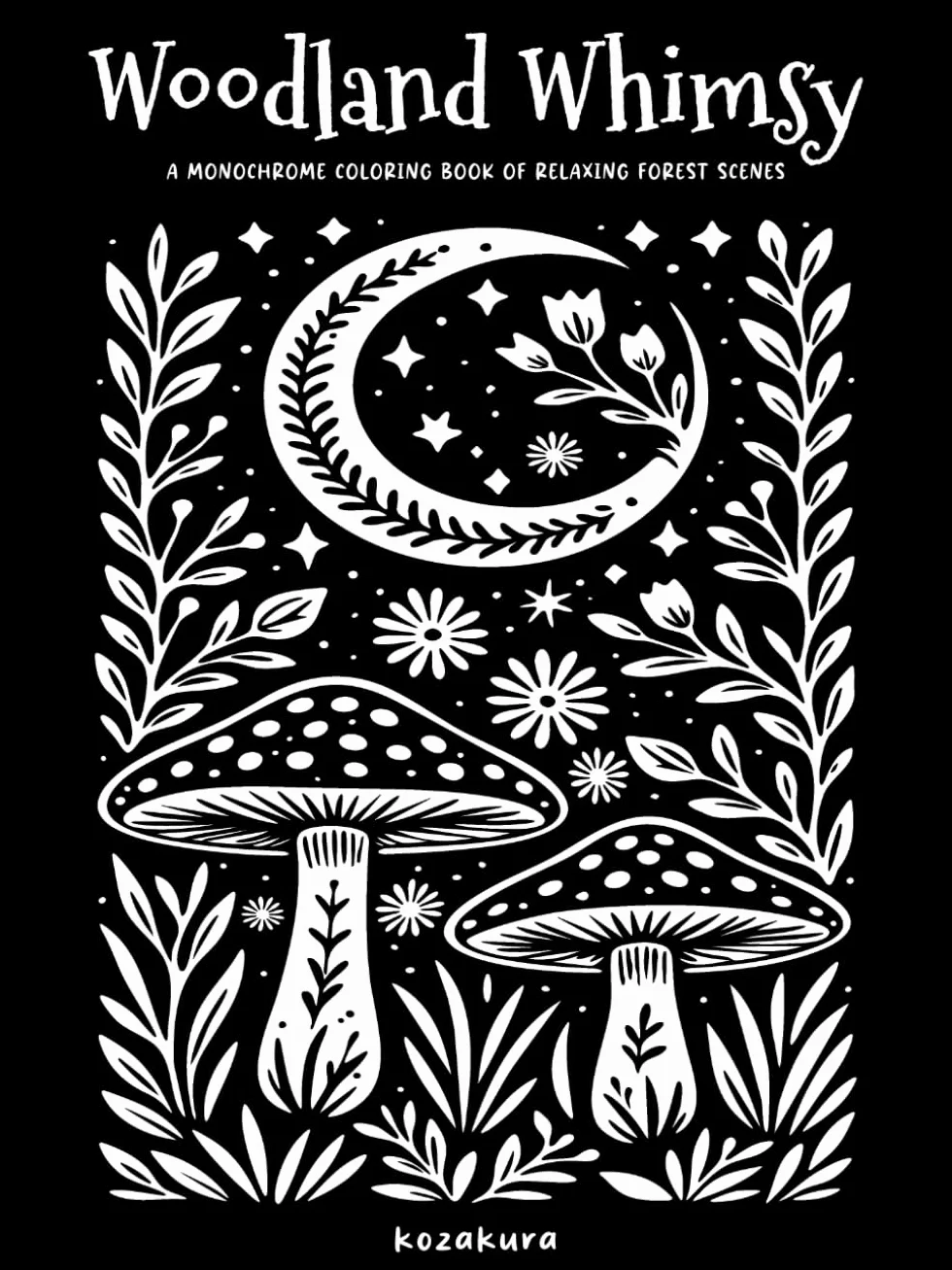 Woodland Whimsy: A Monochrome Coloring Book of Relaxing Forest Scenes: Featuring Botanical Themes and Folk Art Inspired Illustrations: One-Color Monochrome Designs for Adults & Teens