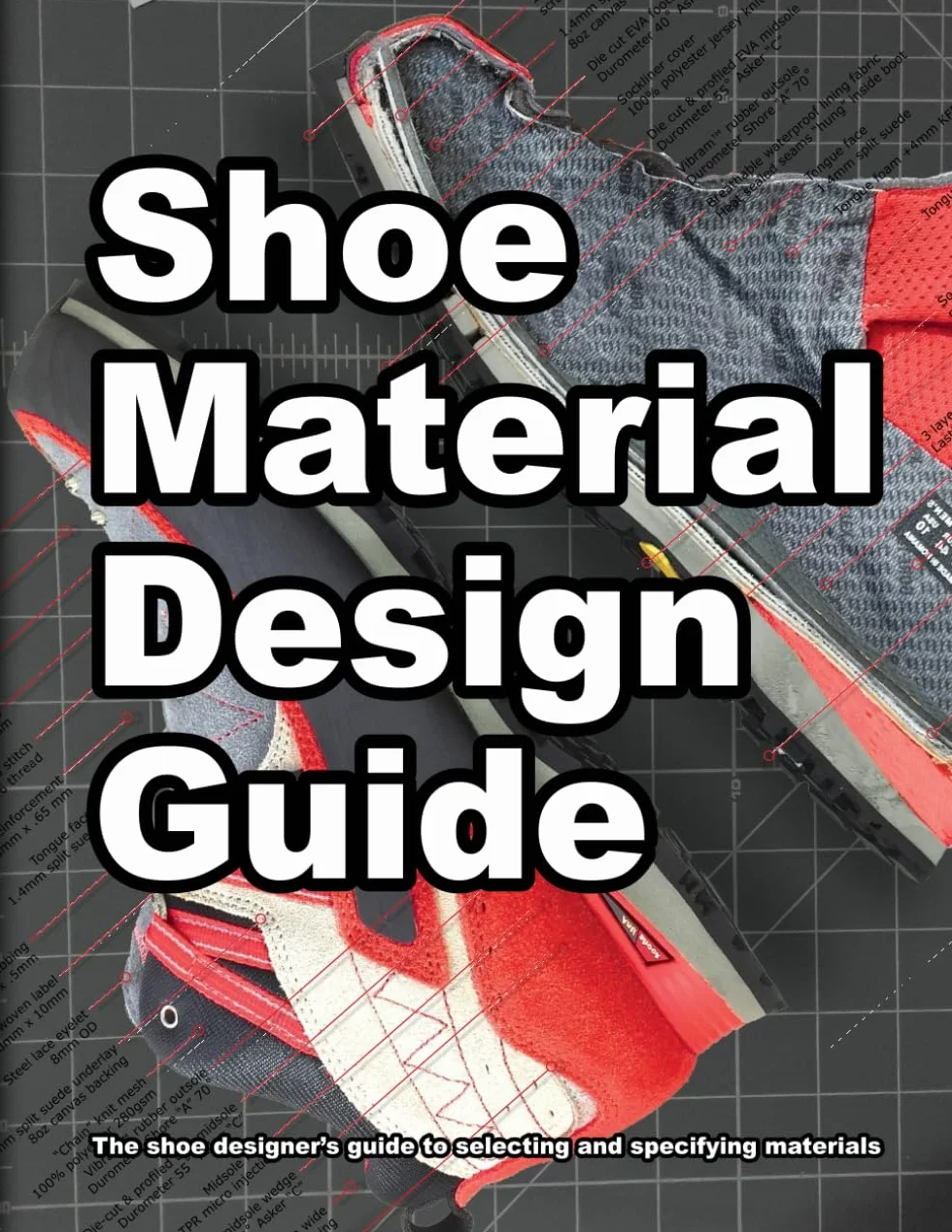 Shoe Material Design Guide: The shoe designers complete guide to selecting and specifying footwear materials: 2