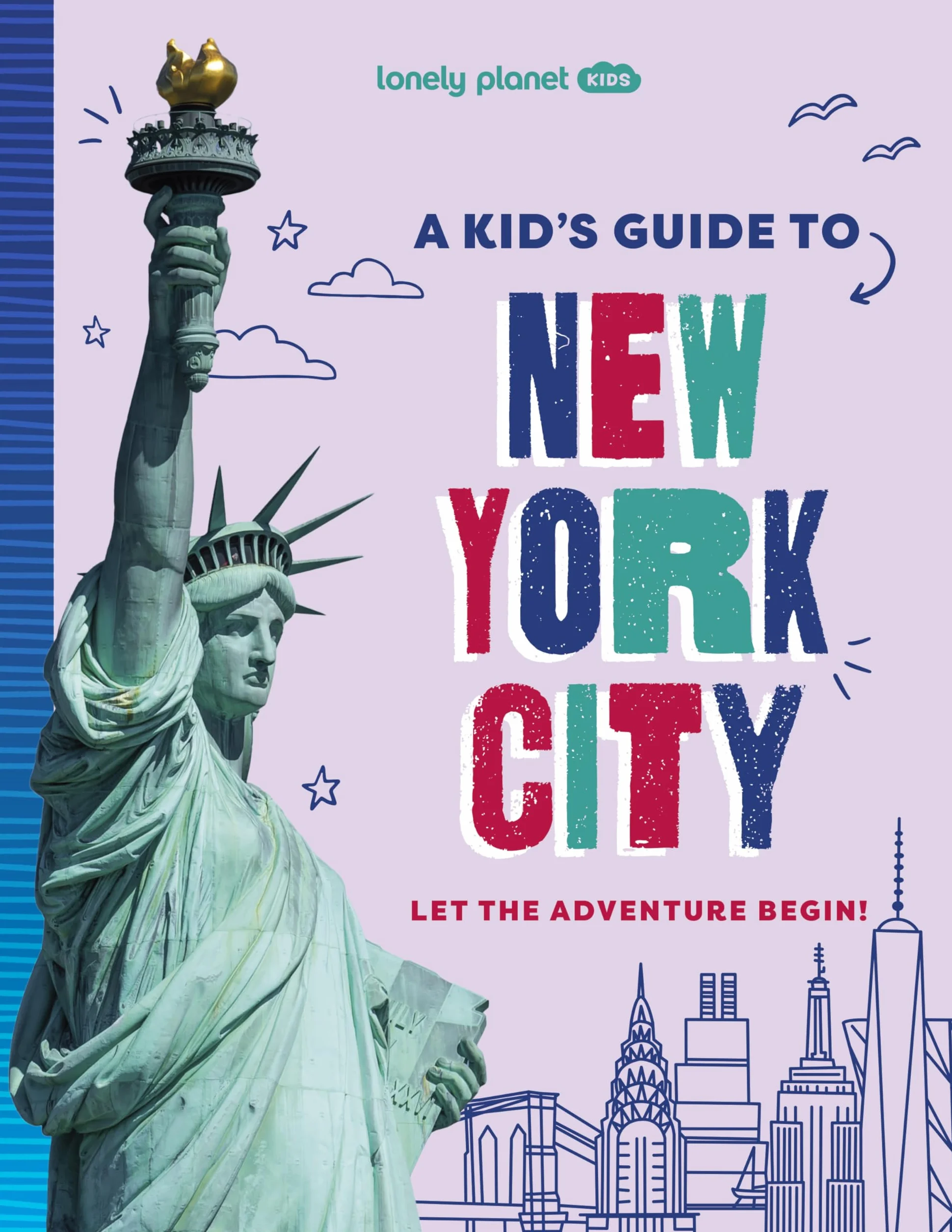 A Kid's Guide to New York City 1ed -anglais-: Unlock the Magic of Travel | Discover Secret & Surprising Places | Packed with Amazing Facts, Top Spots & Vibrant Photography