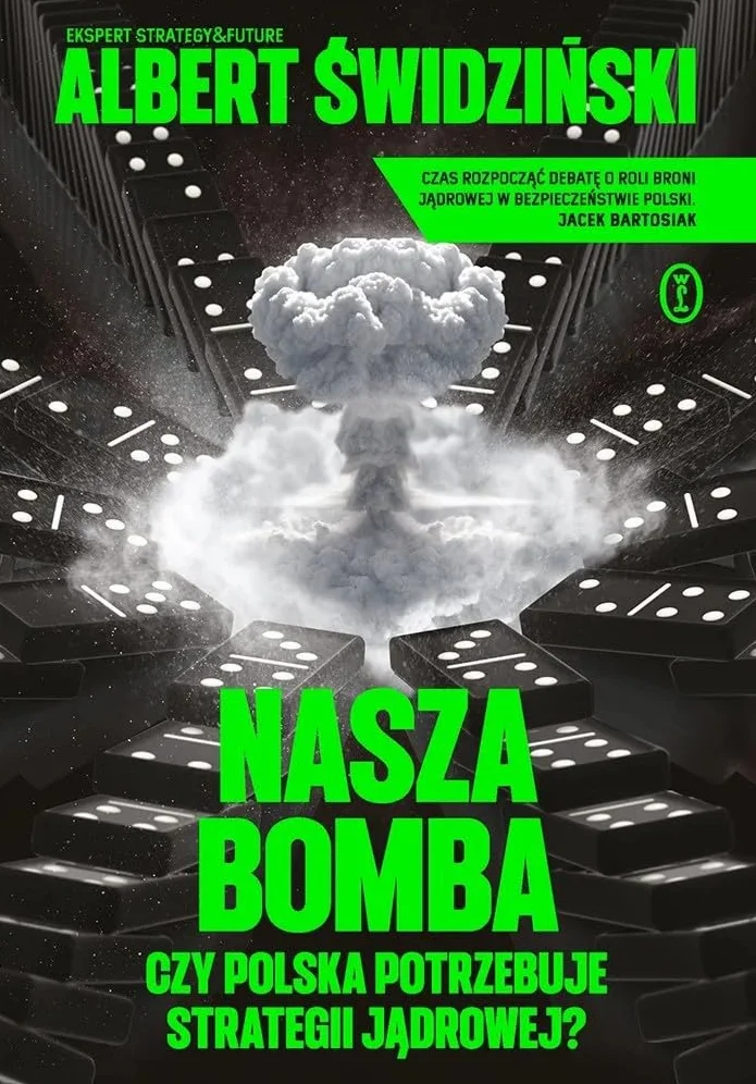 Nasza bomba. Czy Polska potrzebuje strategii jądrowej?