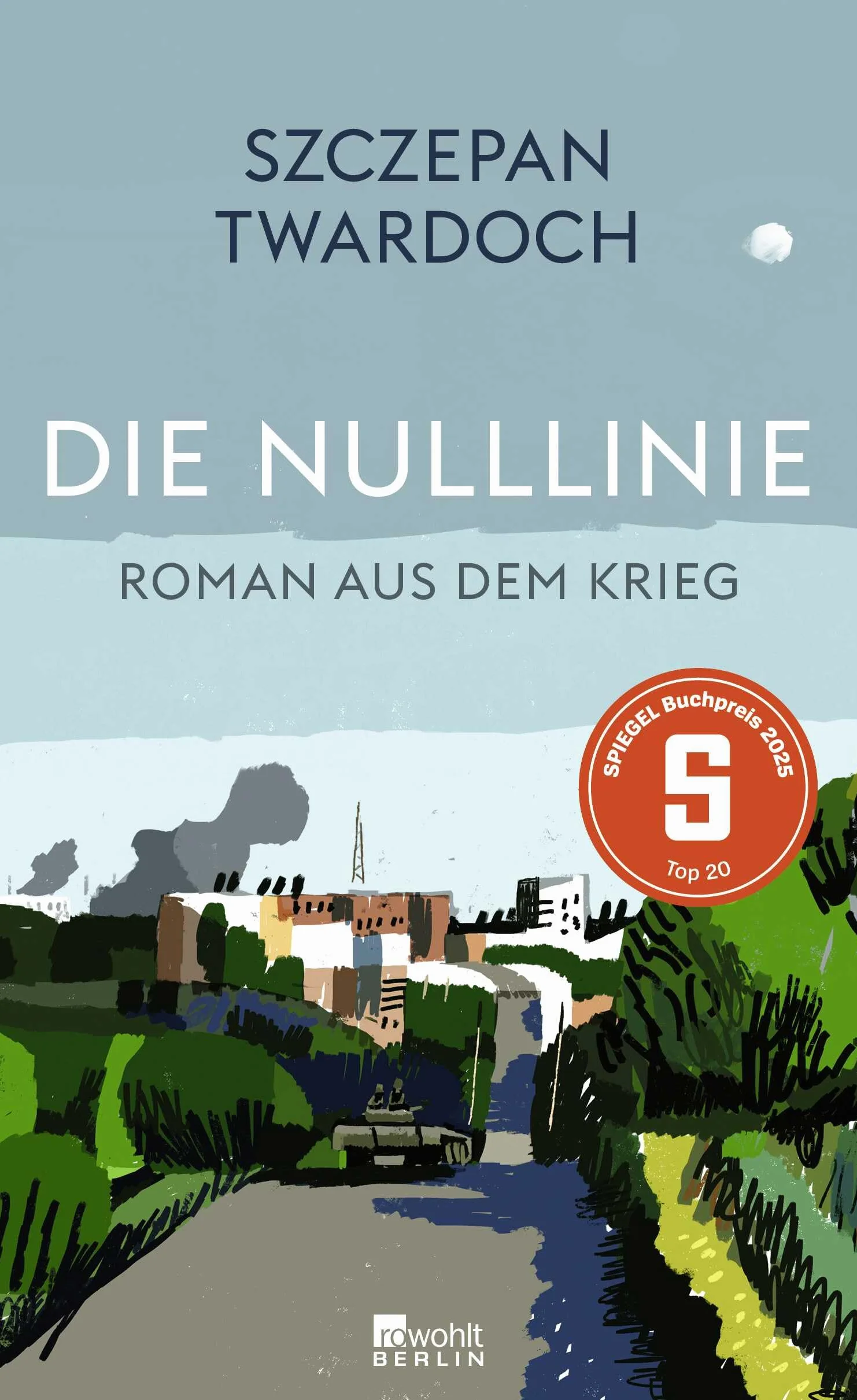 Die Nulllinie: Roman aus dem Krieg | "Twardoch ist ein großer Erzähler." Florian Illies