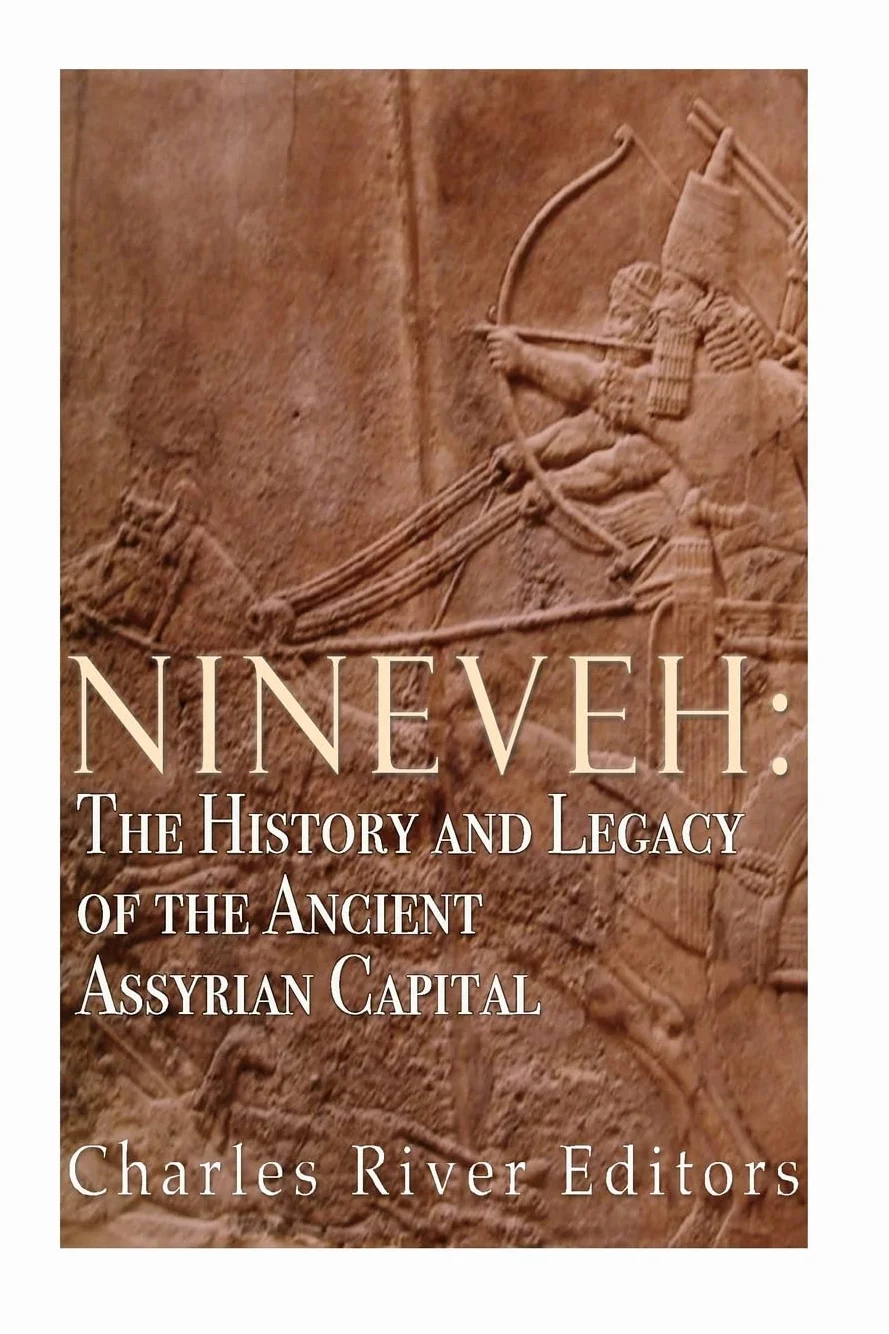 Nineveh: The History and Legacy of the Ancient Assyrian Capital
