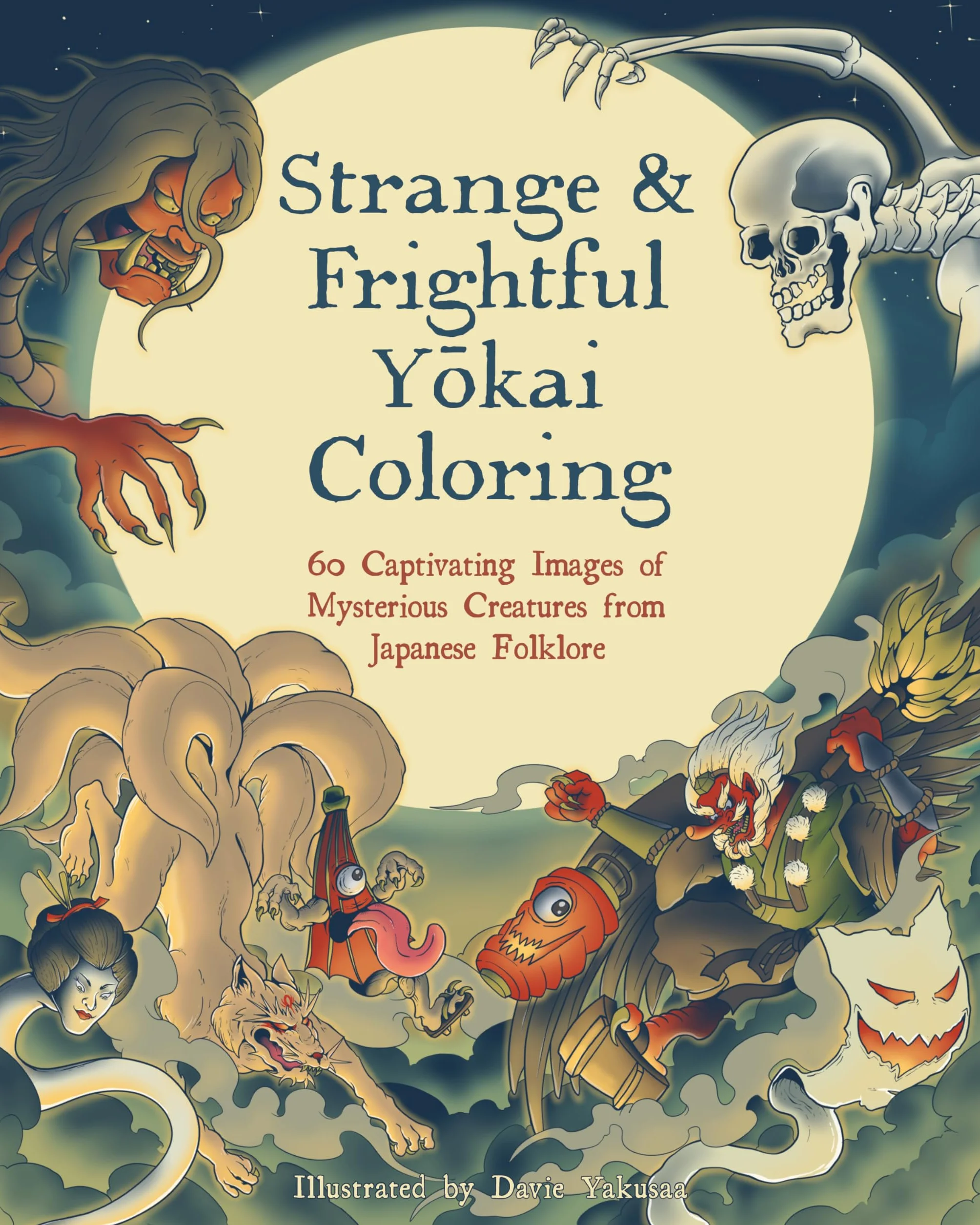 Strange & Frightful Yokai Coloring: 60 Captivating Images of Mysterious Creatures from Japanese Folklore