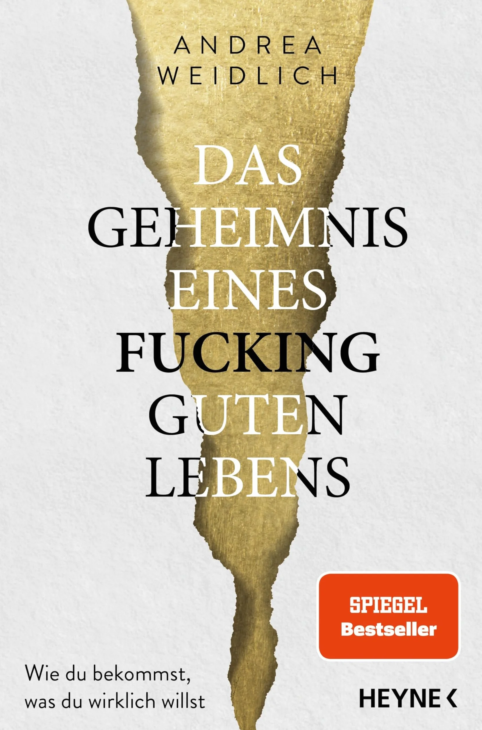 Das Geheimnis eines fucking guten Lebens: Wie du bekommst, was du wirklich willst - SPIEGEL Bestseller