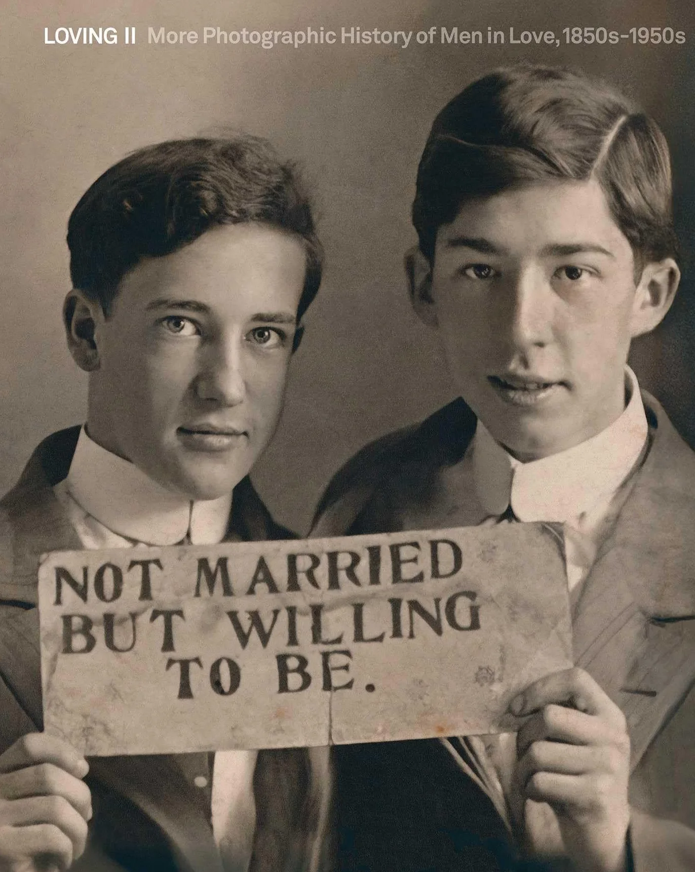 Loving II: More Photographic History of Men in Love, 1850's-1950's: Vol. 2