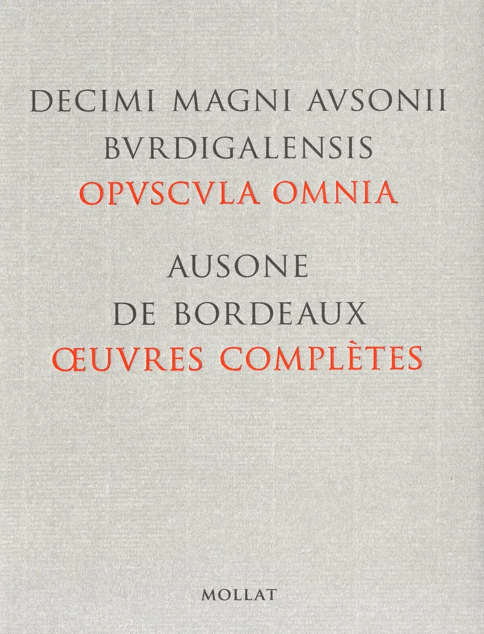 Ausone de Bordeaux. Oeuvres complètes: Edition bilingue français-latin