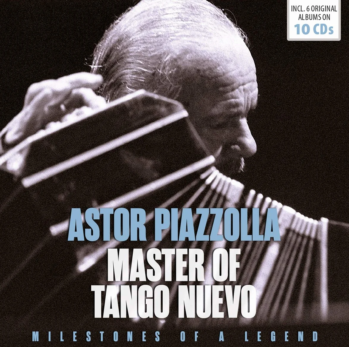 Astor Piazzolla: Master Of Tango Nuevo: Milestones Of A Legend