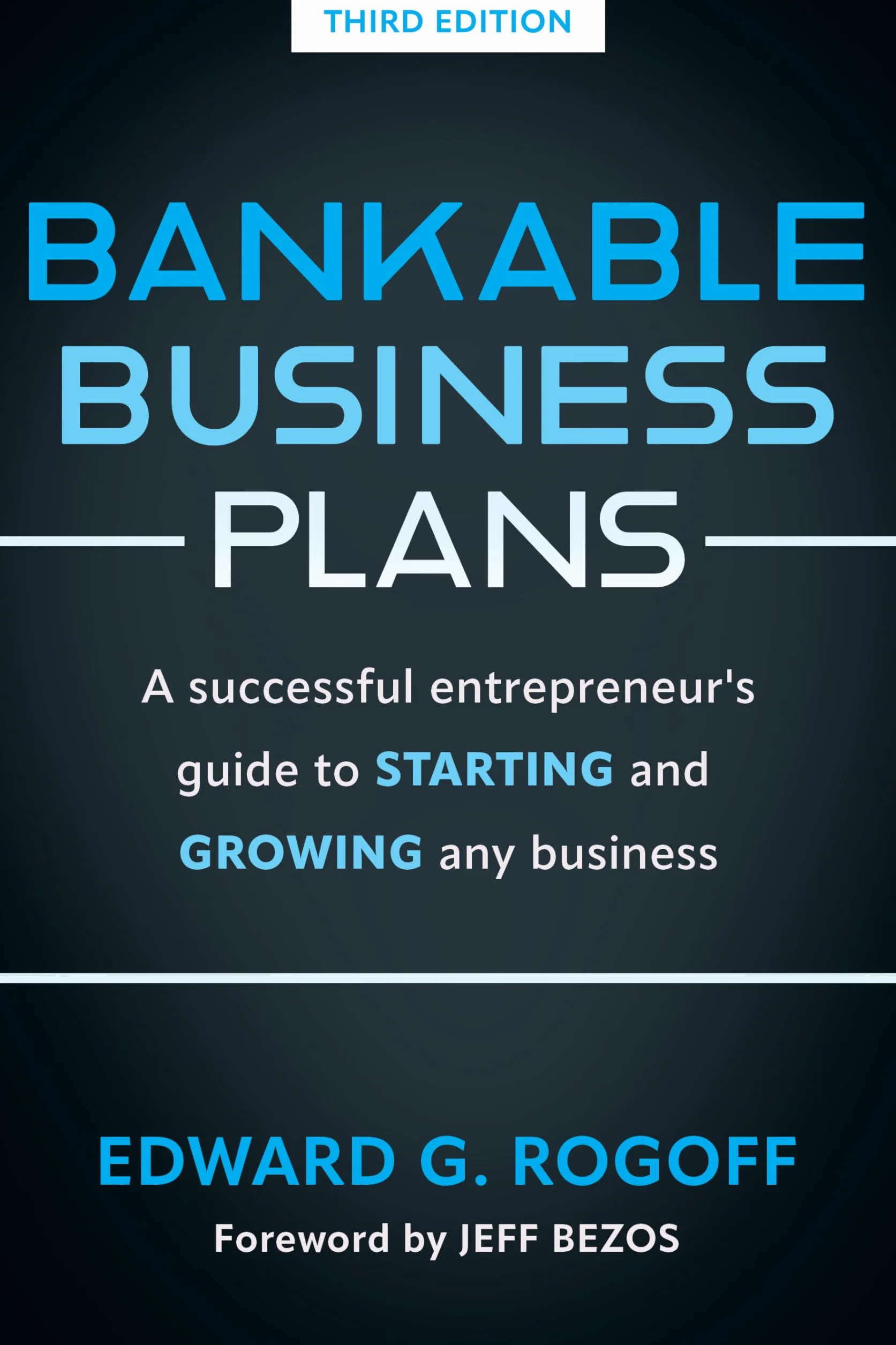 Bankable Business Plans: A Successful Entrepreneur's Guide to Starting and Growing Any Business: Updated 2024 Edition
