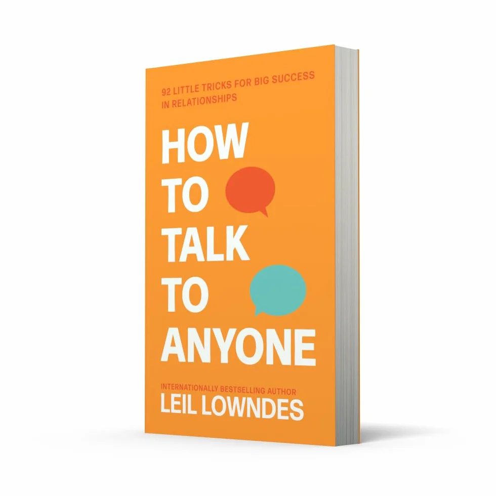 How to Talk to Anyone: 92 Little Tricks for Big Success in Relationships: An Invaluable Self-Help Guide from the Internationally Bestselling Author Leil Lowndes