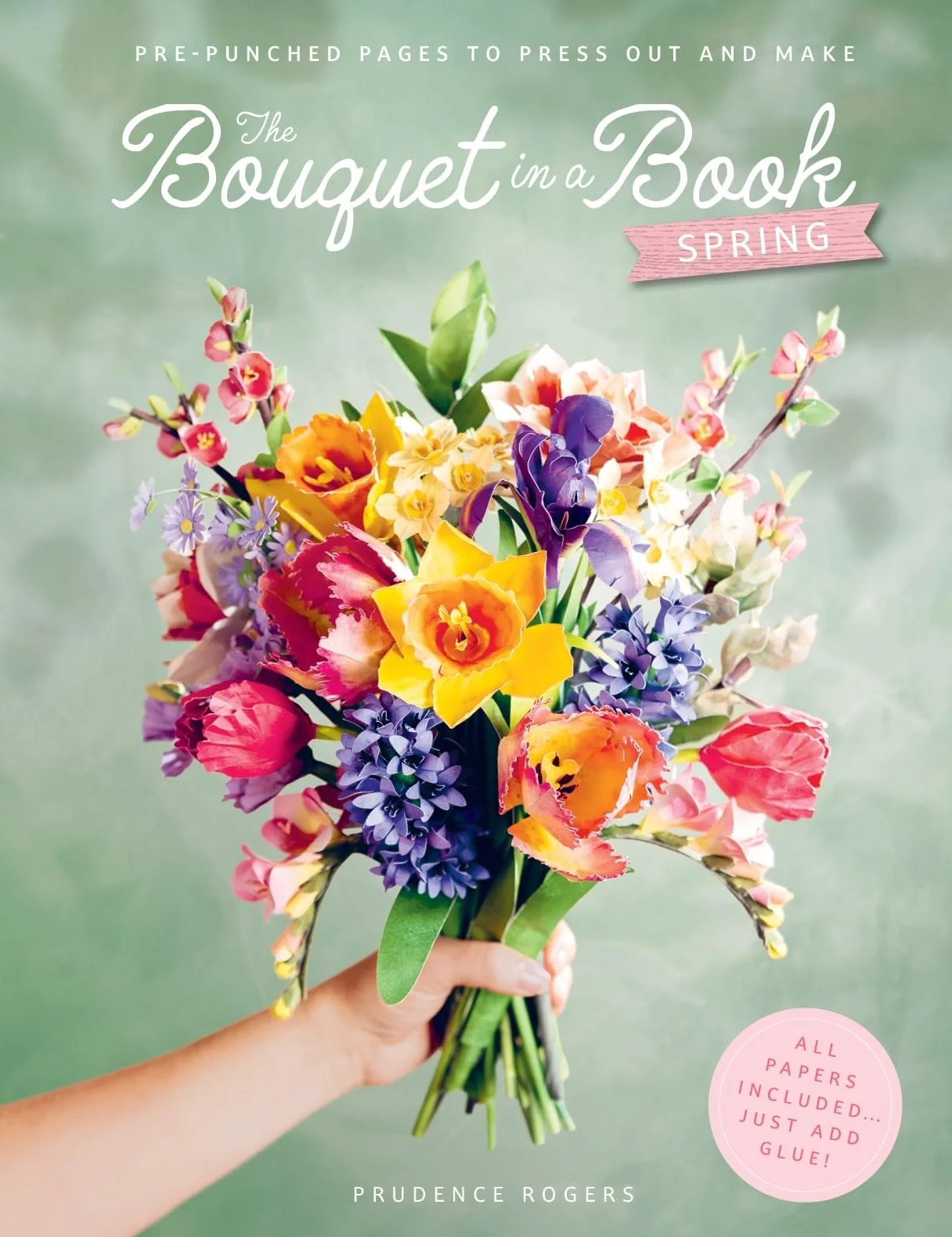 The Bouquet in a Book: Spring: Pre-Punched Pages to Press Out and Make Paper Flowers: 3