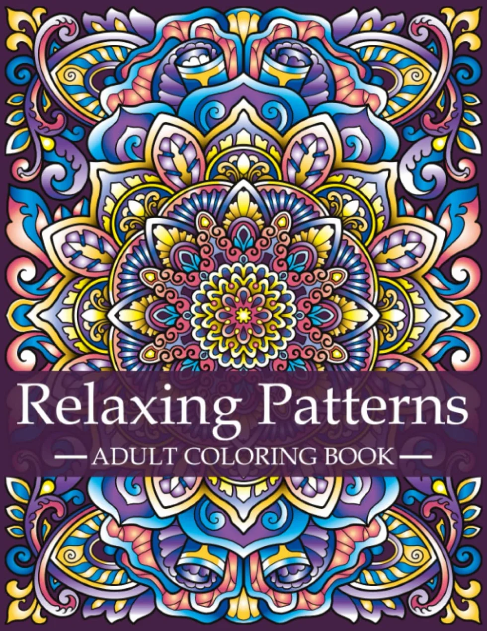 Relaxing Patterns - Adult Coloring Book: Mindfulness Coloring Book For Adults with Stress Relieving Designs and Mandalas. Relaxation and Stress Relief. Coloring Book for Women and Men