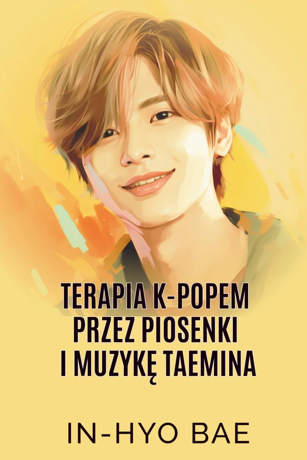 Terapia K-Popem poprzez piosenki i muzykę Taemina: 10 Prostych kroków jak zmienić swoje życie