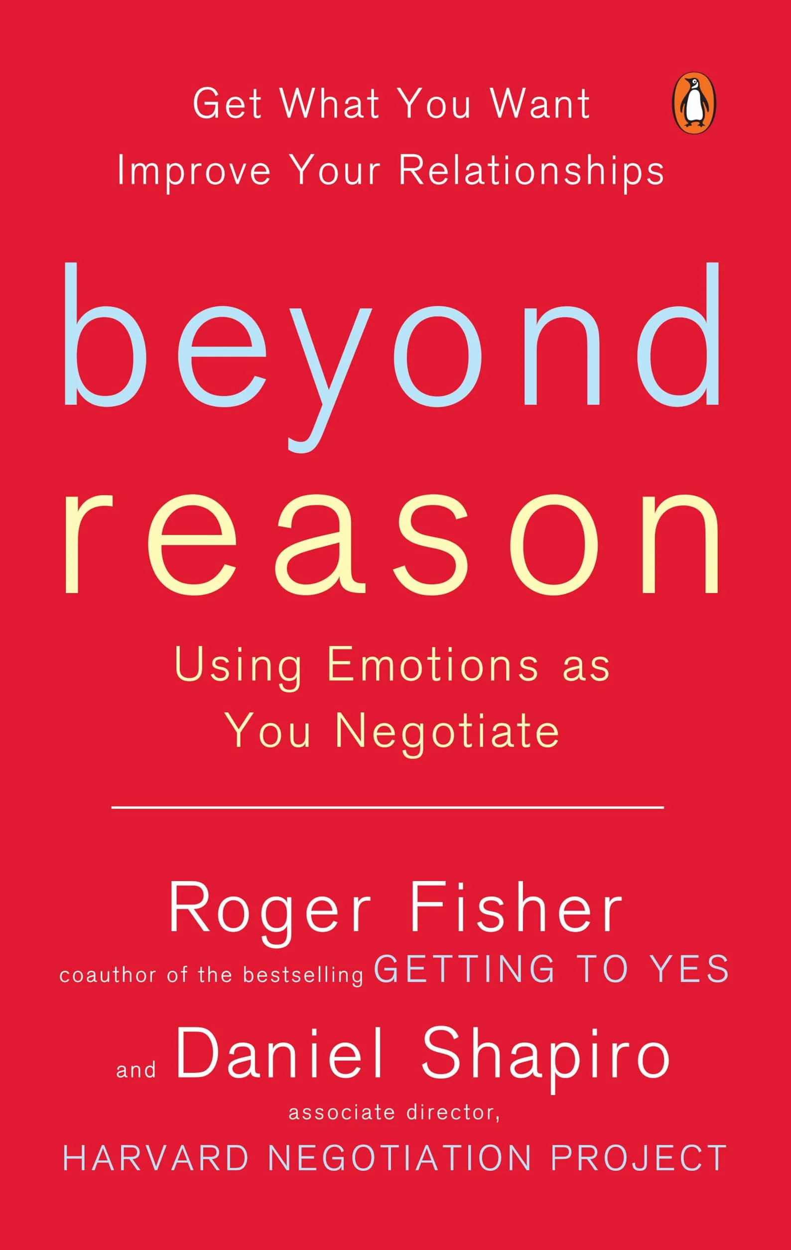 Beyond Reason: Using Emotions as You Negotiate
