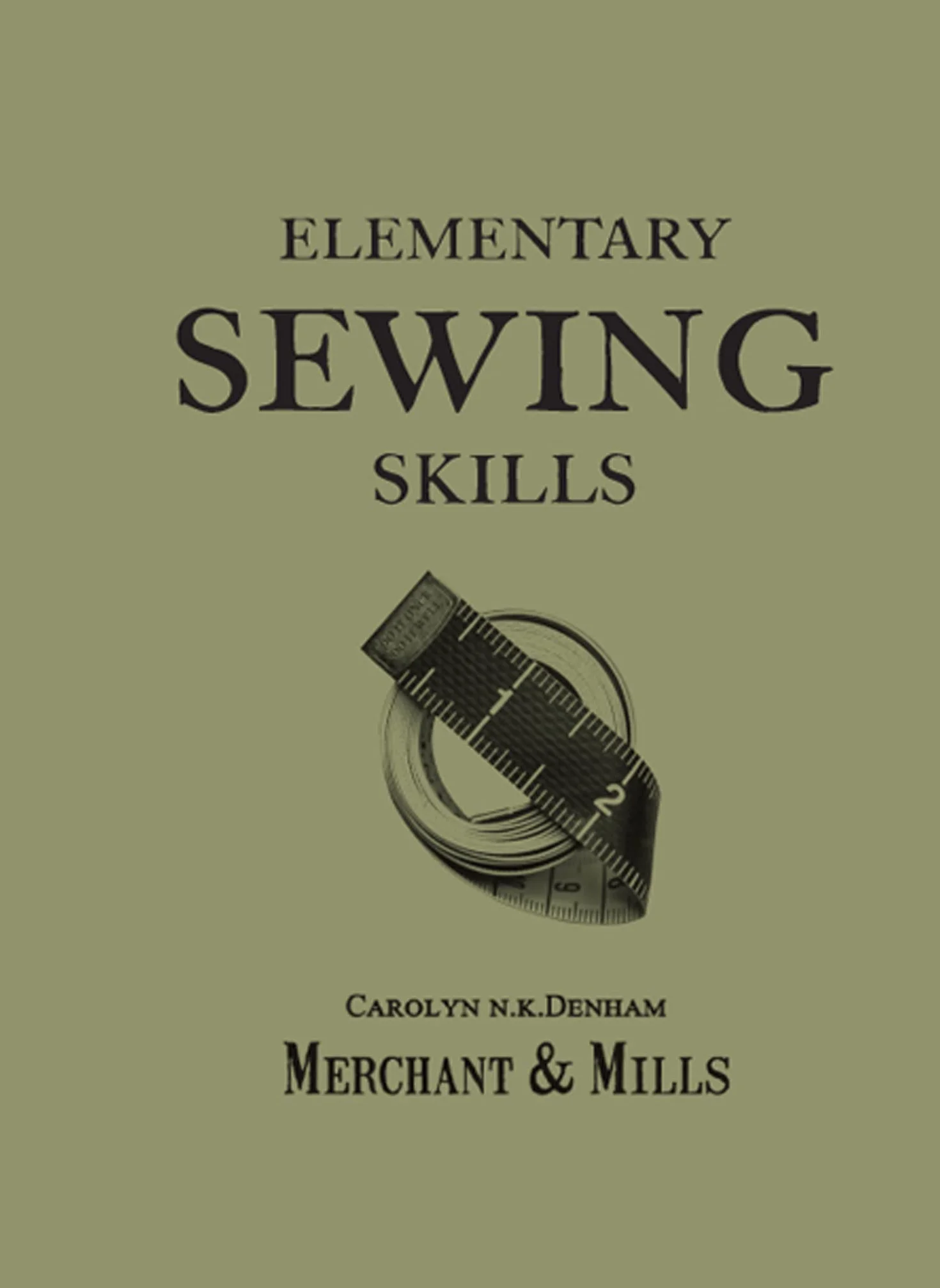 Elementary Sewing Skills: The crafters guide to sewing your own clothes and needlework