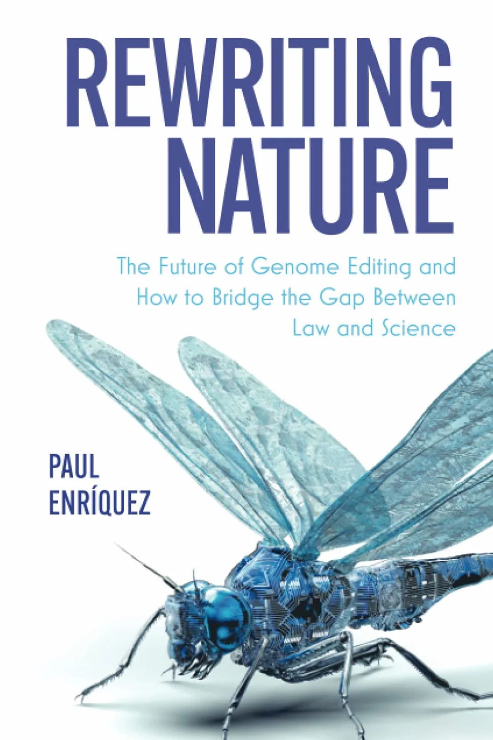 Rewriting Nature: The Future of Genome Editing and How to Bridge the Gap Between Law and Science