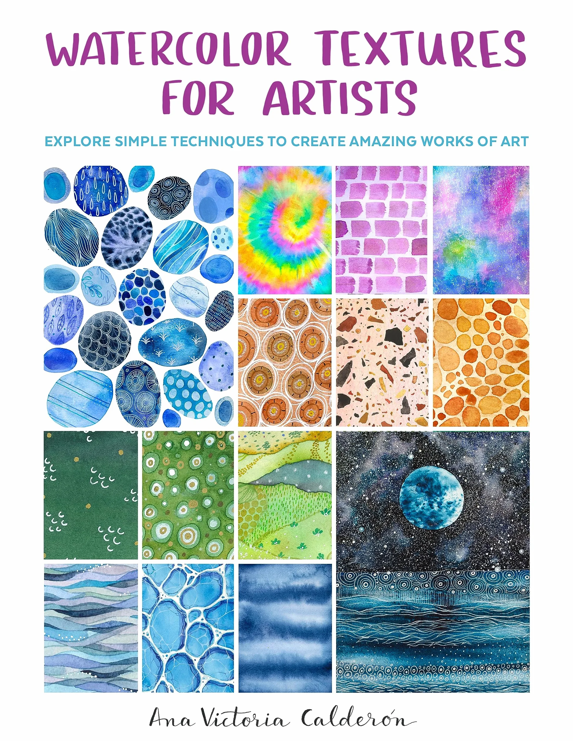 Watercolor Textures for Artists: Explore Simple Techniques to Create Amazing Works of Art