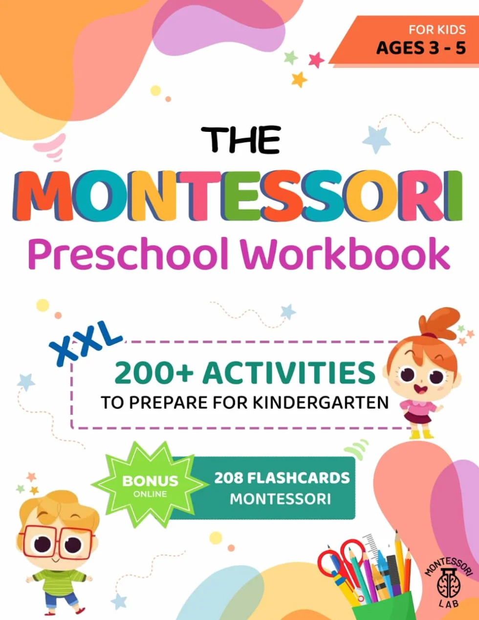 The XXL Montessori Preschool Workbook: 200+ Educational and Fun Activities for Kids Ages 3 to 5. Prepare for Kindergarten by Learning to Trace and Write, Count, Cut and Paste and More